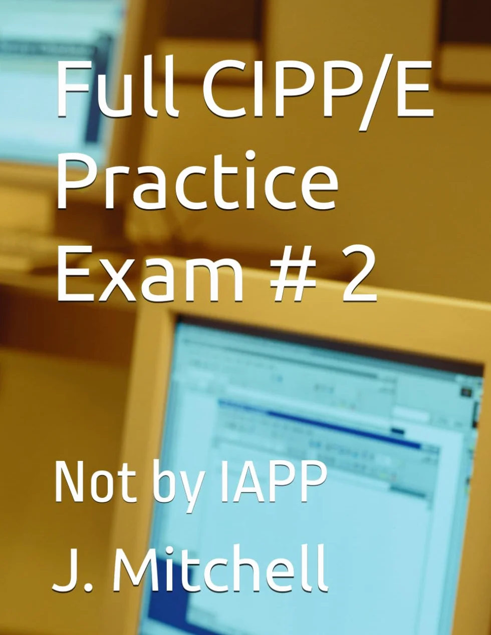 Full CIPP/E Practice Exam # 2: Not by IAPP