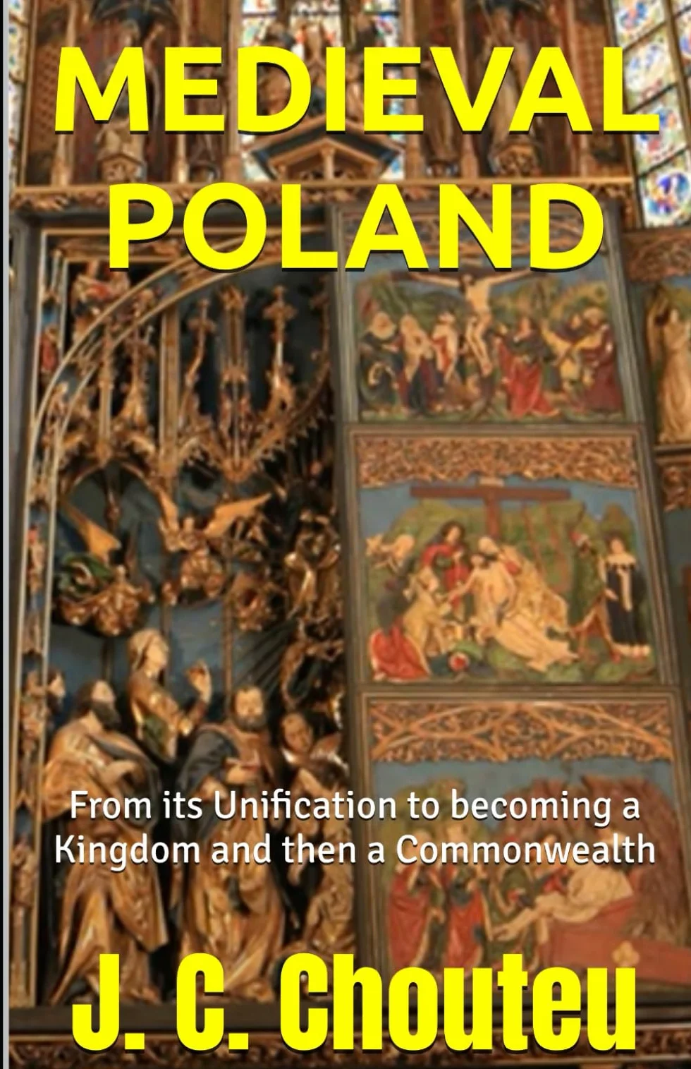 MEDIEVAL POLAND: From its Unification to becoming a Kingdom and then a Commonwealth
