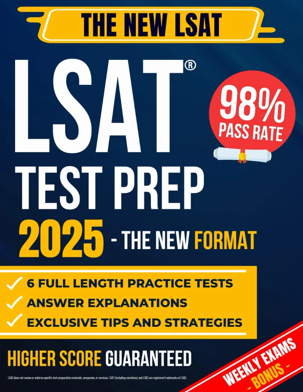 LSAT Test Prep: The Most Complete Guide to Passing the Exam on Your First Try with the Highest Score | Includes 6 Full-Length Practice Tests and EXTRA Weekly Exams Based on the New LSAT Format