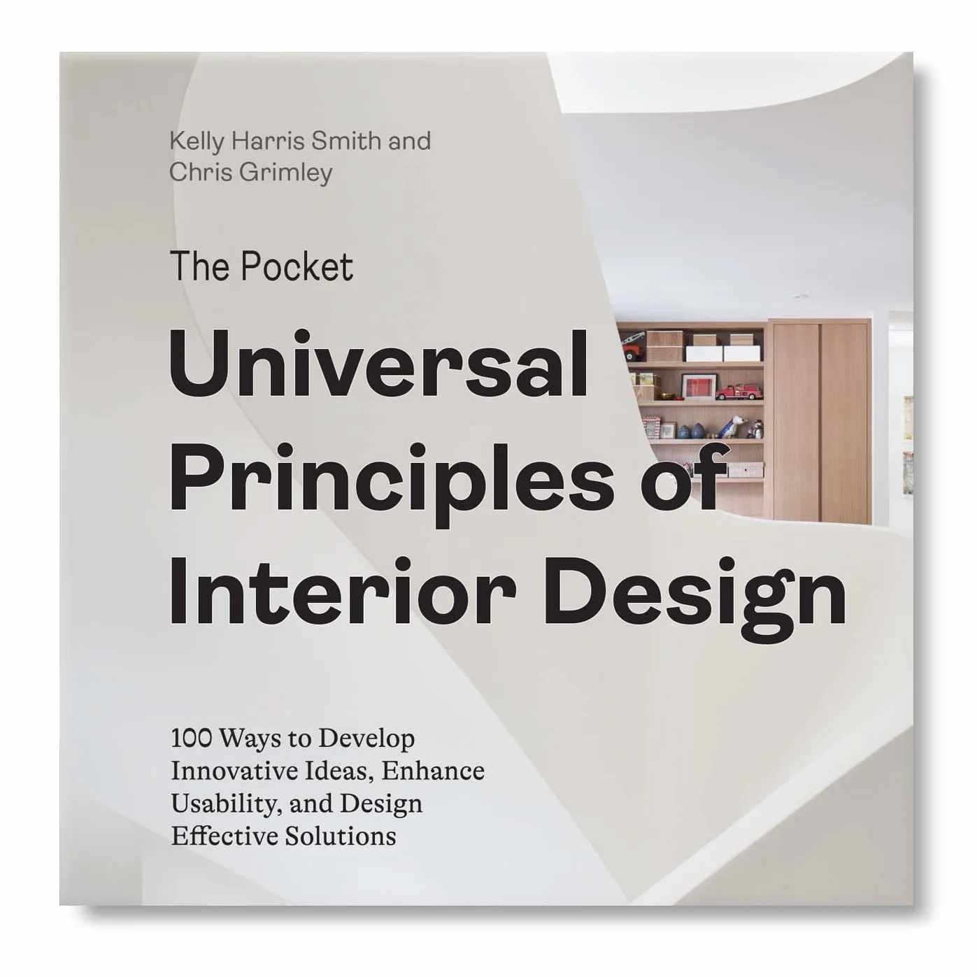 The Pocket Universal Principles of Interior Design: 100 Ways to Develop Innovative Ideas, Enhance Usability, and Design Effective Solutions