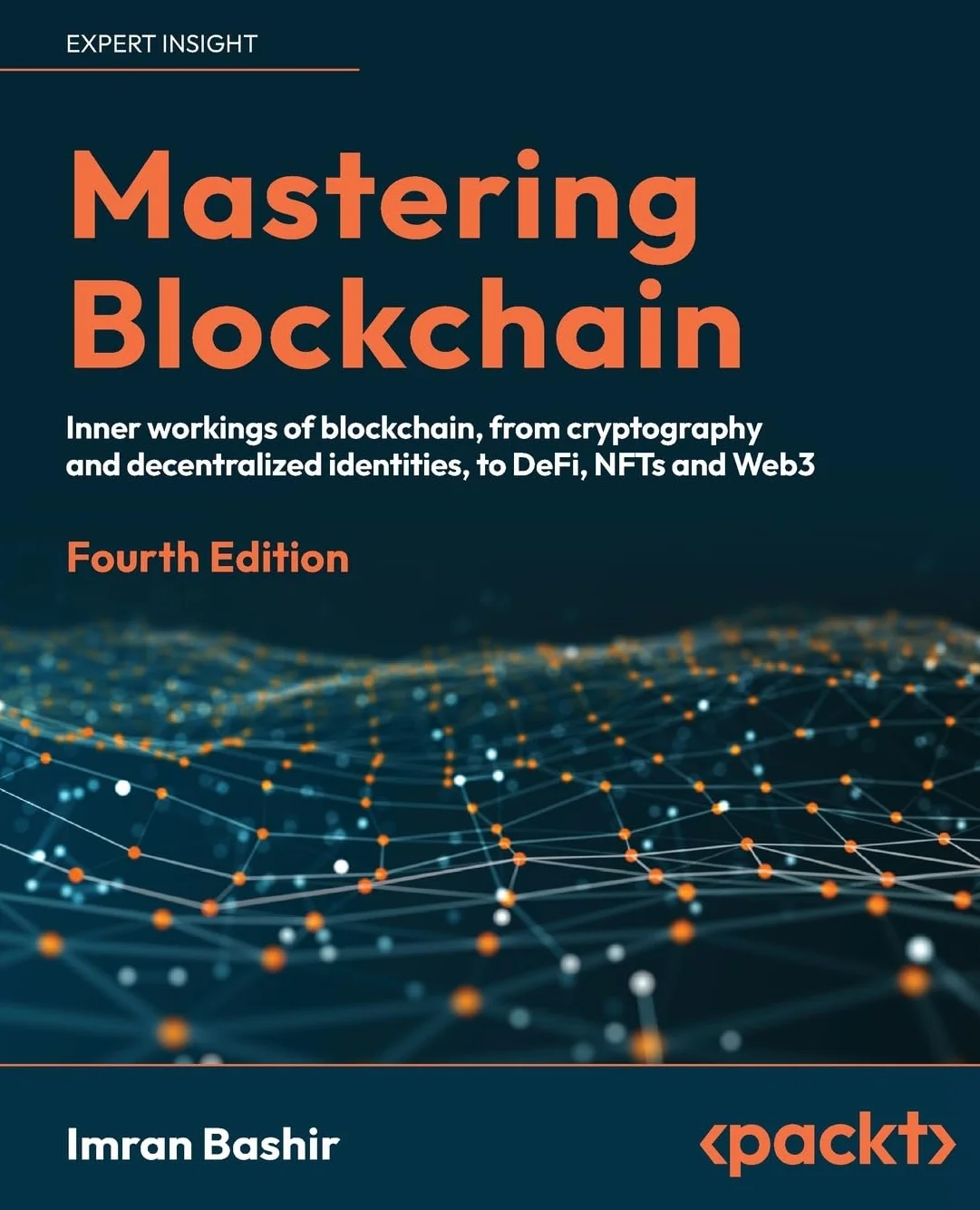 Mastering Blockchain - Fourth Edition: Inner workings of blockchain, from cryptography and decentralized identities, to DeFi, NFTs and Web3