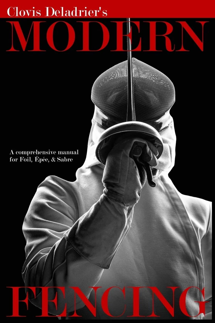 Modern Fencing: A comprehensive manual for Foil, Épée, & Sabre
