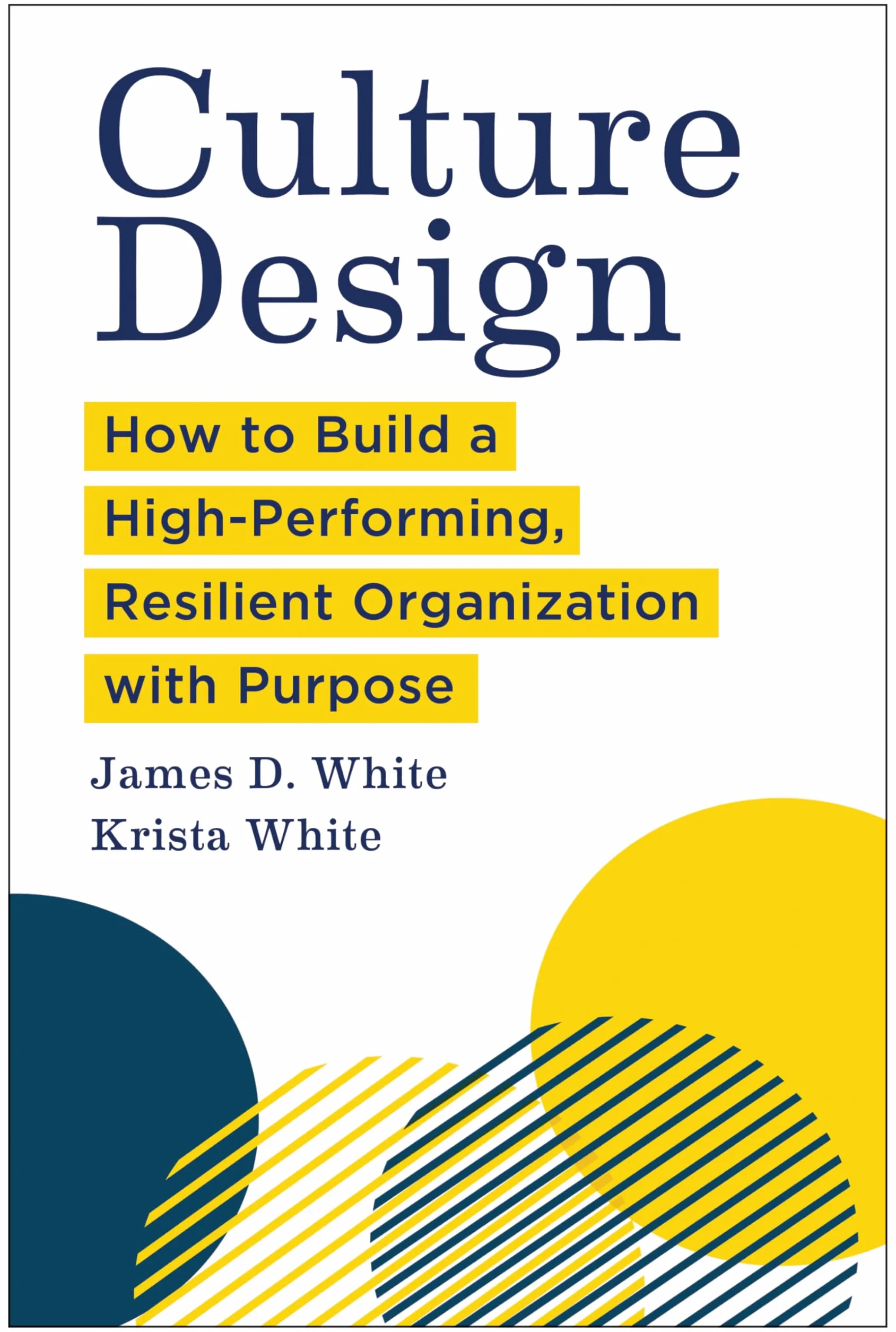 Culture Design: How to Build a High-Performing, Resilient Organization with Purpose