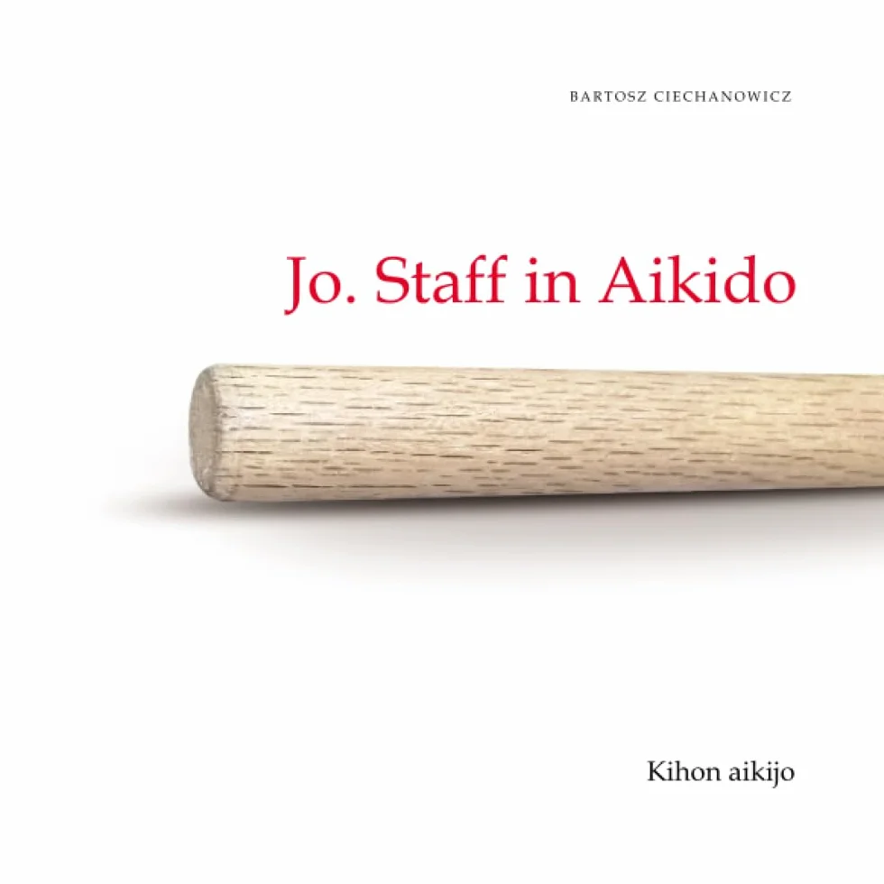 Jo. Staff in Aikido. Kihon Aikijo: Volume I