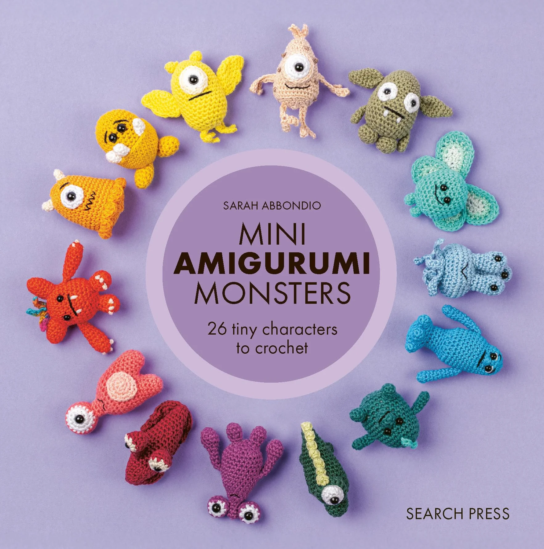 Mini Amigurumi Monsters: 26 Tiny Characters to Crochet