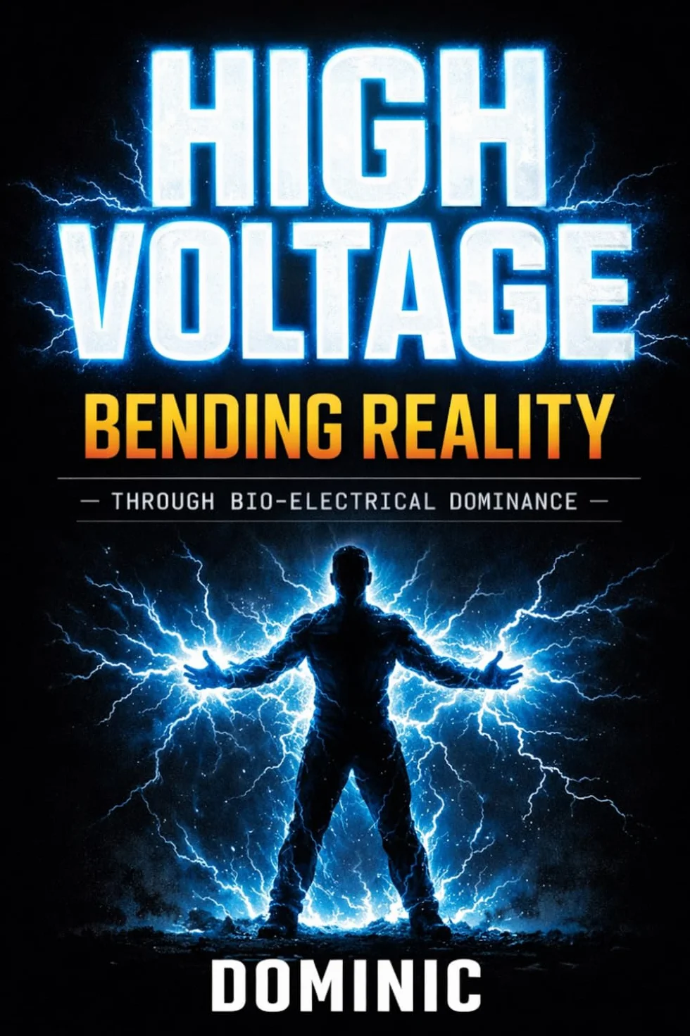 High Voltage: BENDING REALITY THROUGH BIO-ELECTRICAL DOMINANCE