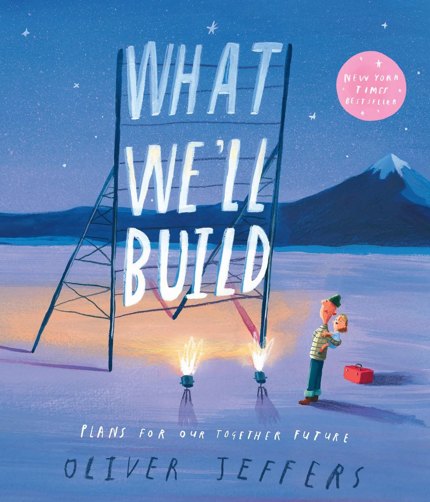 What We’ll Build: The breathtaking illustrated picture book for children, from the creator of international bestseller Here We Are