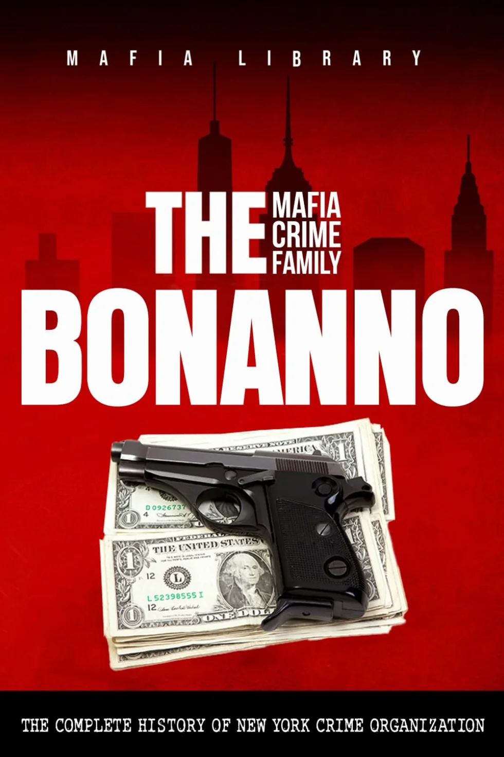 The Bonanno Mafia Crime Family: The Complete History of a New York Criminal Organization