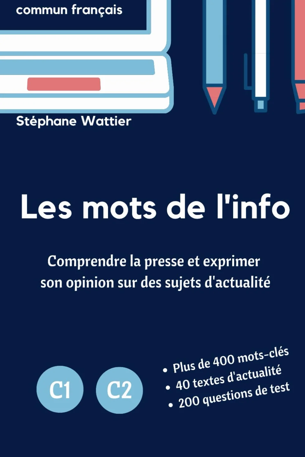 Les mots de l'info C1-C2: Le vocabulaire de l’actualité pour les niveaux avancés C1 et C2