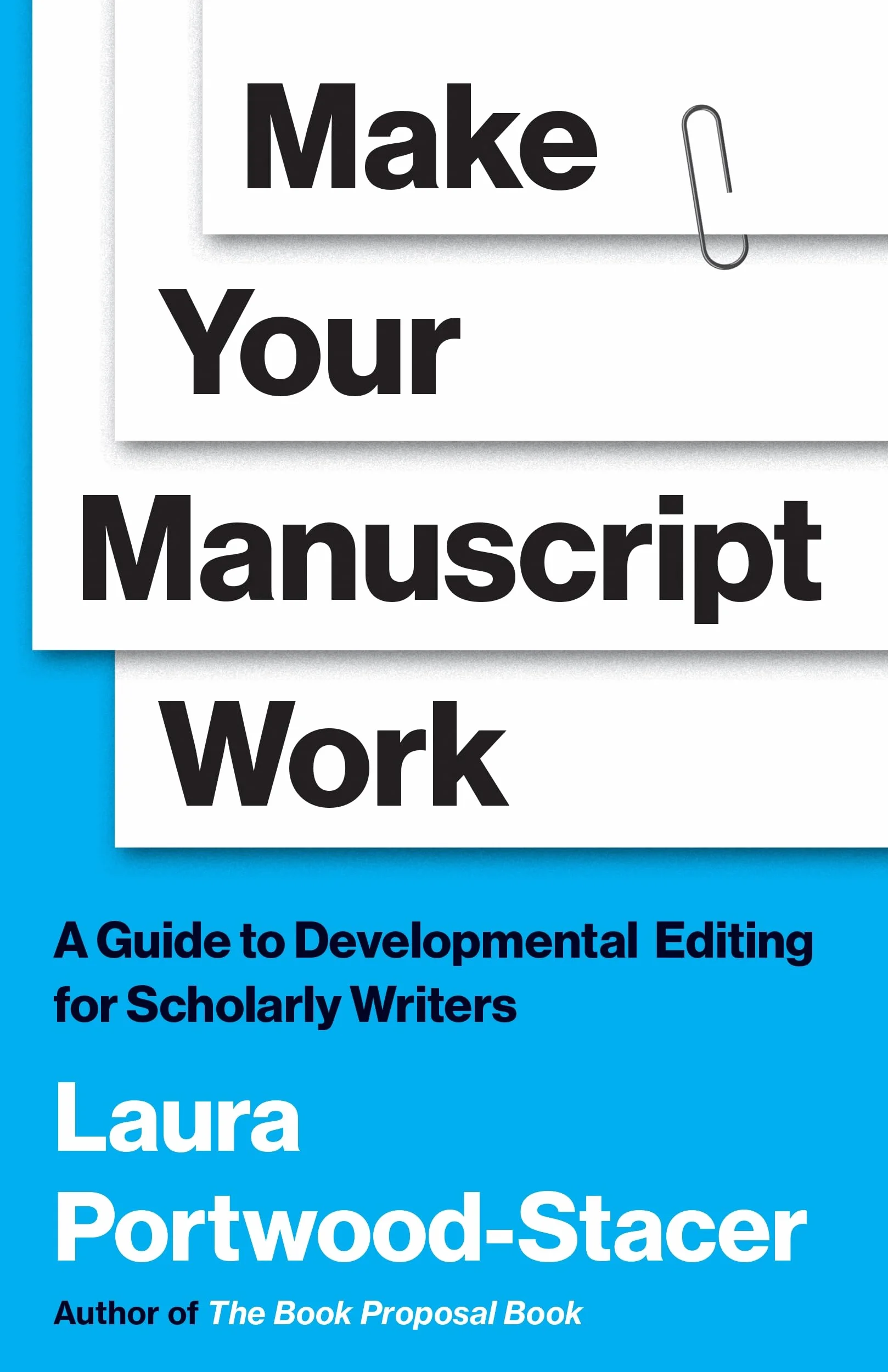 Make Your Manuscript Work: A Guide to Developmental Editing for Scholarly Writers