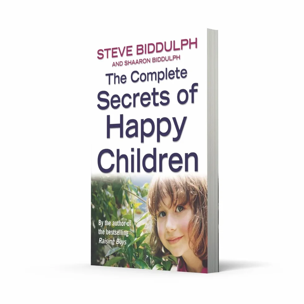 The Complete Secrets of Happy Children: A Trusted Parenting Guide to Nurturing Self-Esteem and Responsibility in Every Child