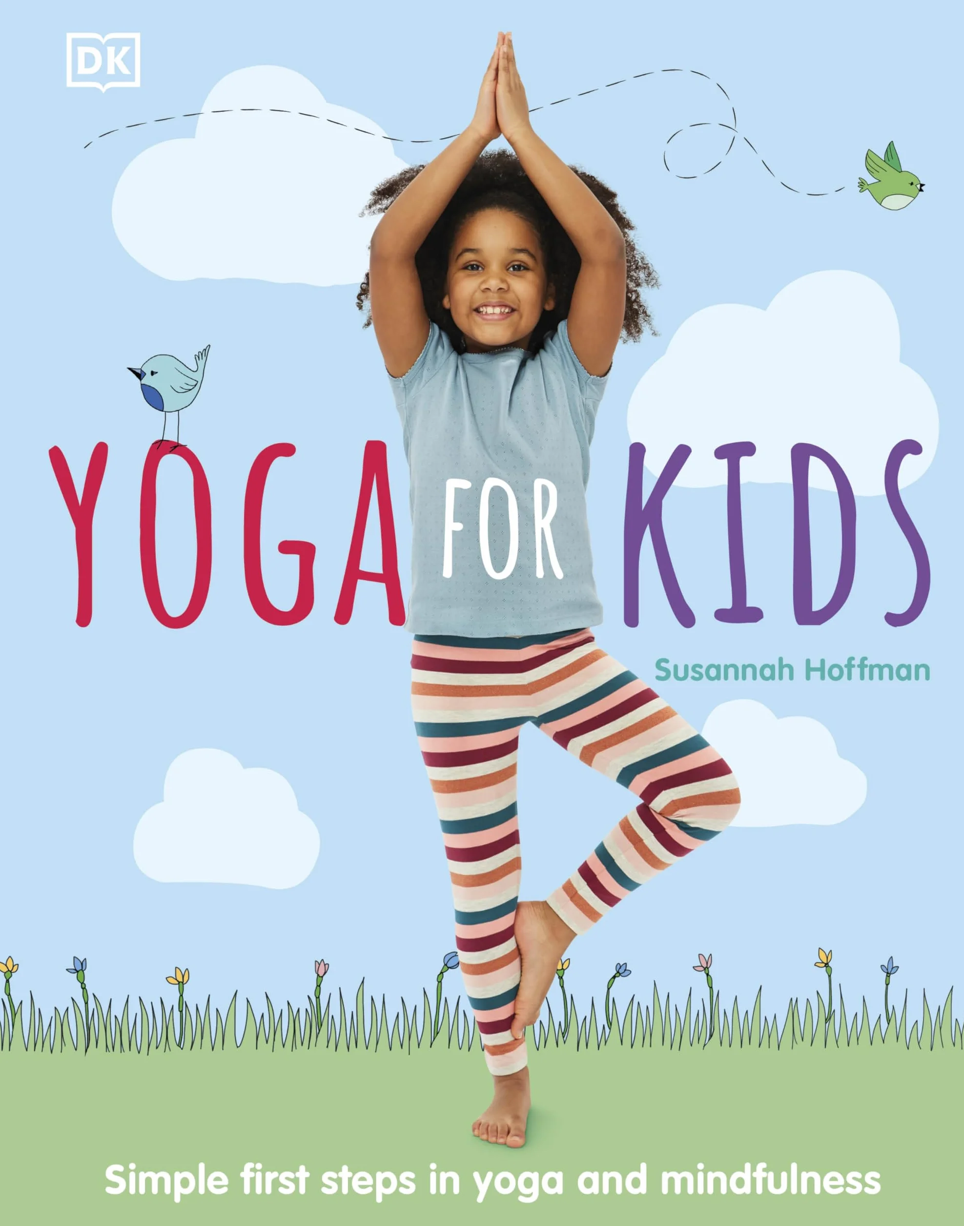Yoga For Kids: Simple First Steps in Yoga and Mindfulness (Mindfulness for Kids)
