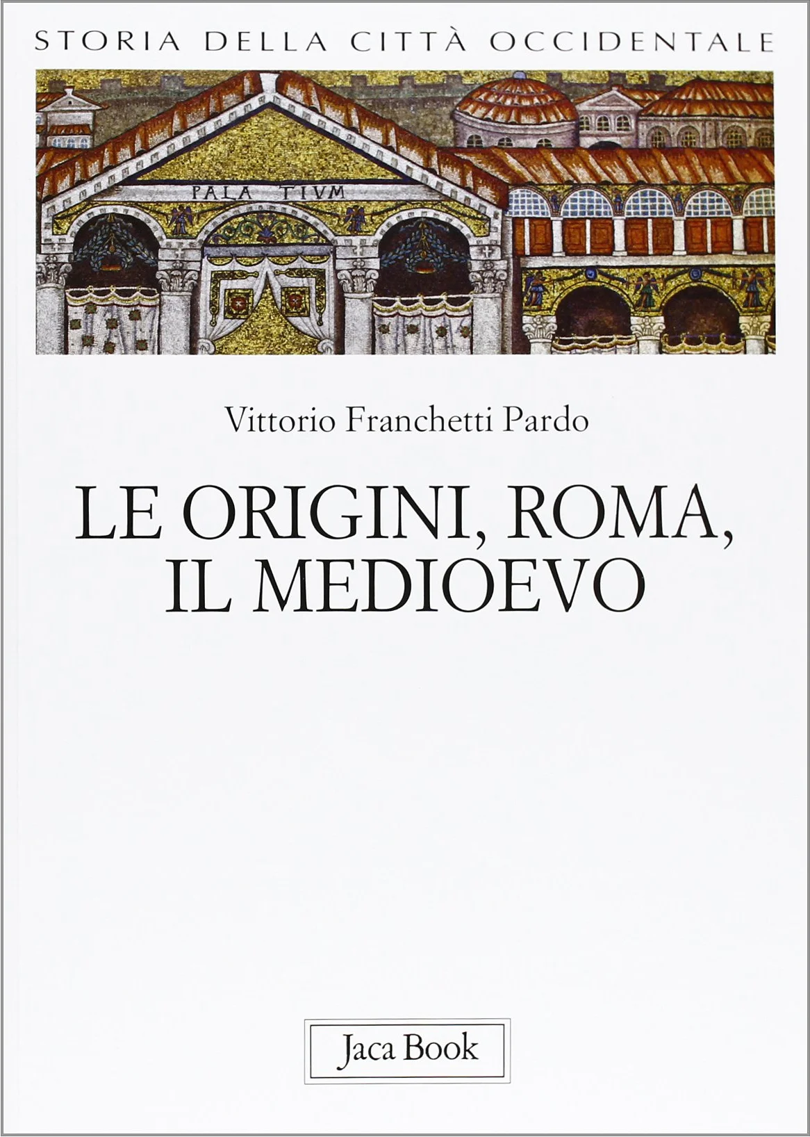 Storia della città occidentale. Le origini, Roma, il Medioevo (Vol. 1)