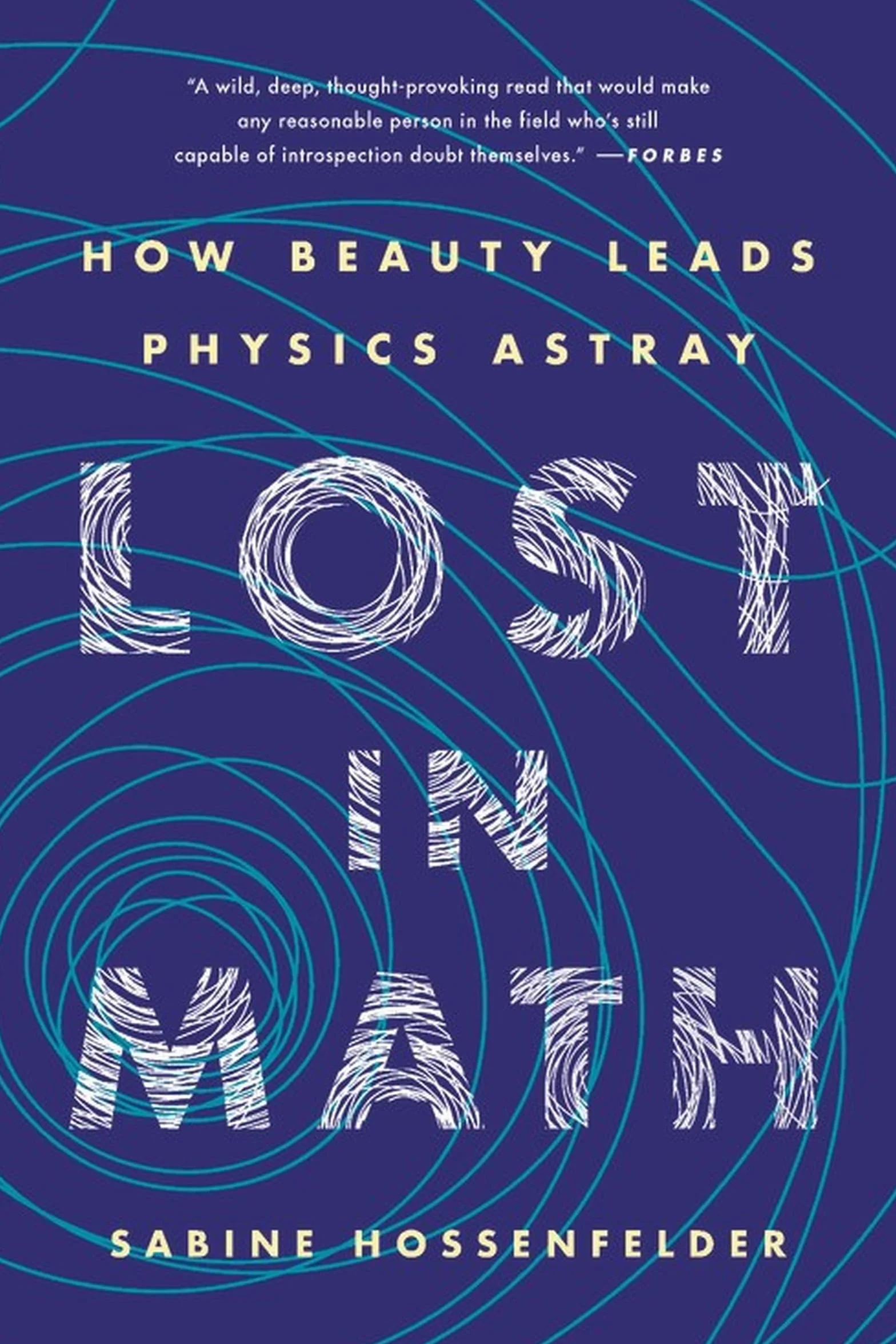 Lost in Math: How Beauty Leads Physics Astray