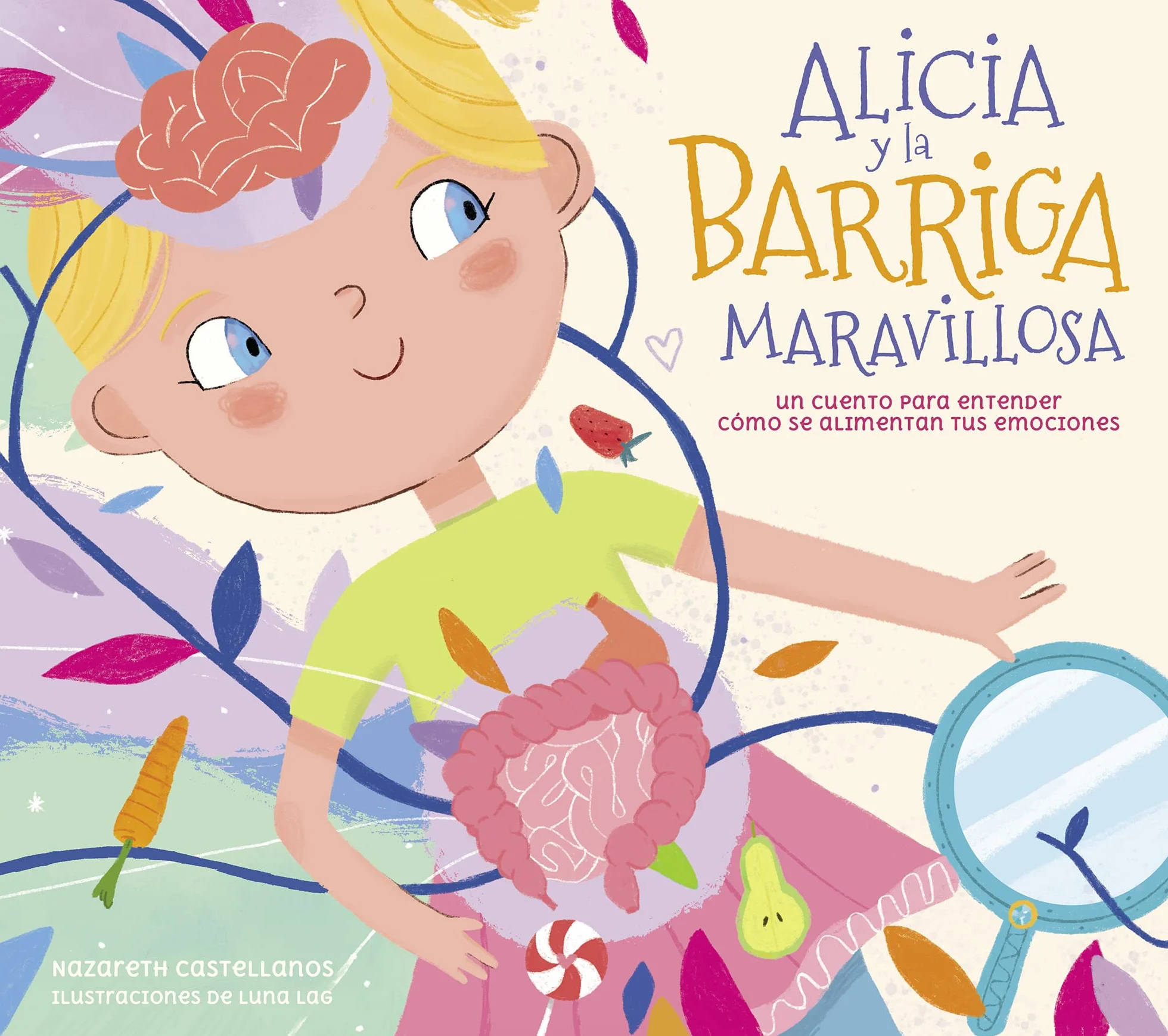 Alicia Y La Barriga Maravillosa. Un Cuento Para Entender Cómo Se Alimentan Tus Emociones / Alicia and the Wonderful Belly