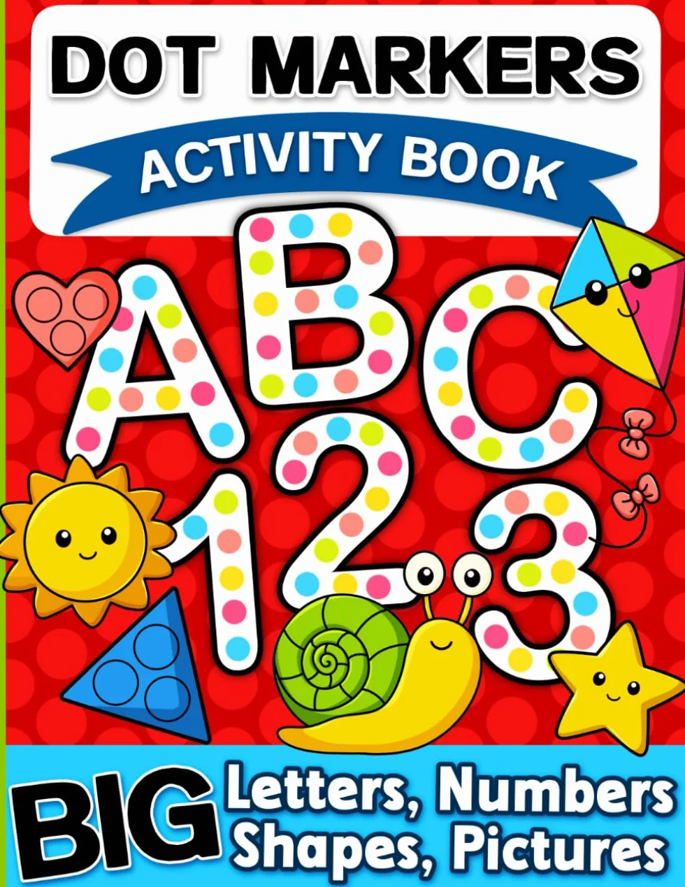 Dot Markers Activity Book: Letters, Numbers and Shapes Art Coloring for Toddlers Ages 1-3 and 2-4