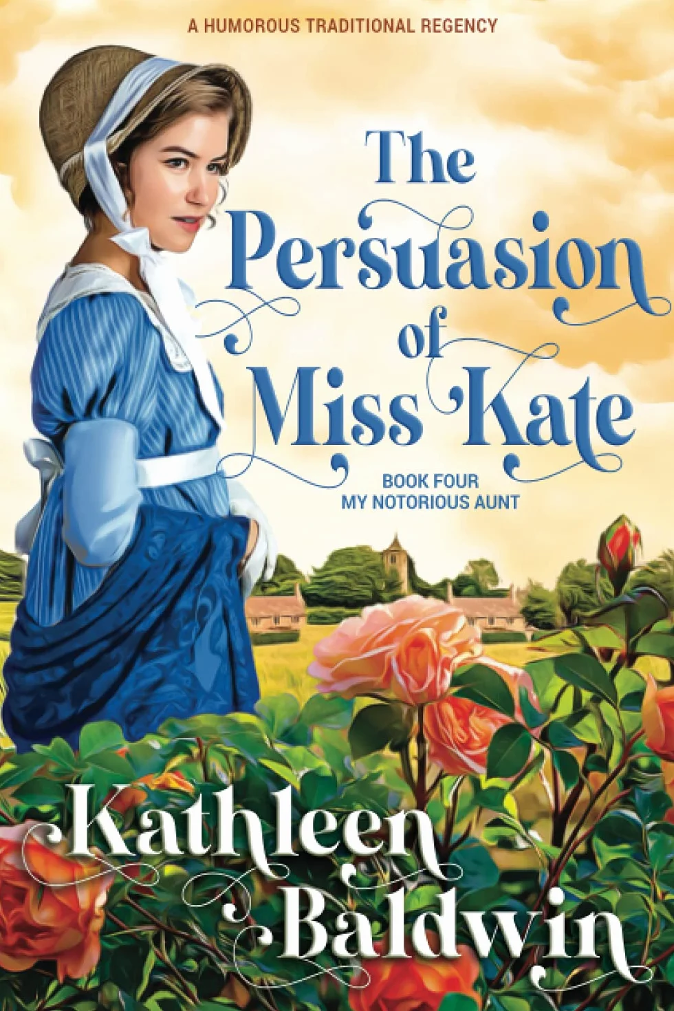 The Persuasion of Miss Kate: A Humorous Traditional Regency Romance: 4