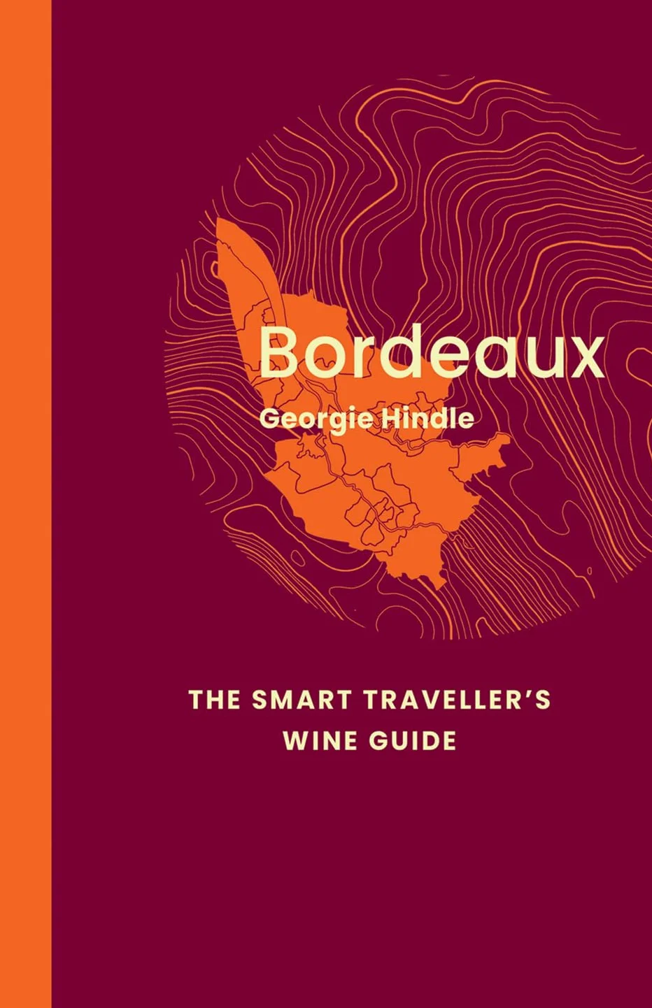 Bordeaux: The Smart Traveller's Wine Guide /anglais: A Pocket Guide to Bordeaux for the Wine-Interested Tourist
