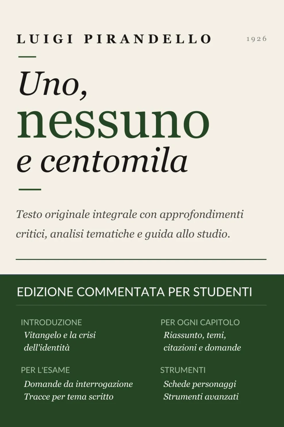 UNO, NESSUNO E CENTOMILA — Edizione Commentata per Studenti: Testo Originale Integrale con Approfondimenti Critici, Domande con Risposta Modello e Strumenti per lo Studio
