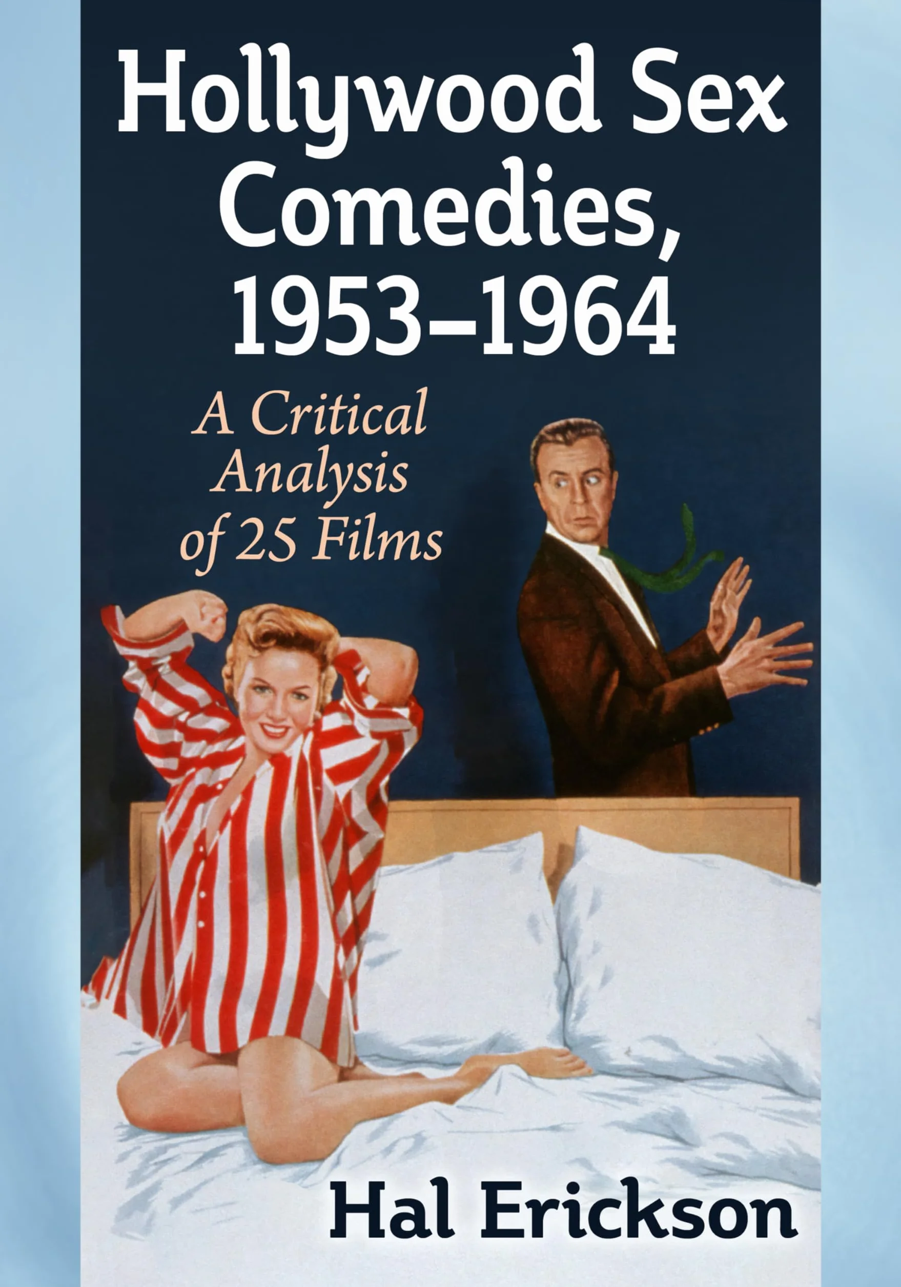 Hollywood Sex Comedies, 1953-1964: A Critical Analysis of 25 Films