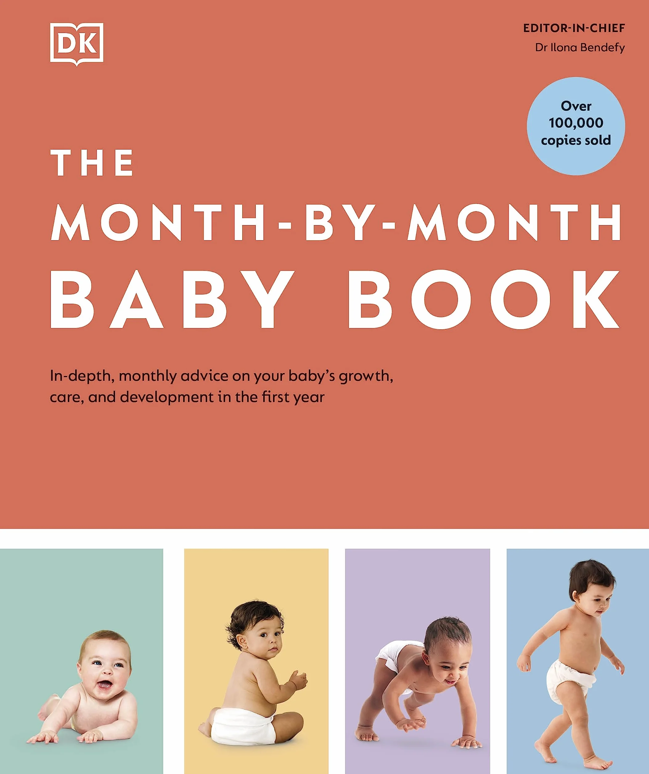 The Month-by-Month Baby Book: In-depth, Monthly Advice on Your Baby’s Growth, Care, and Development in the First Year