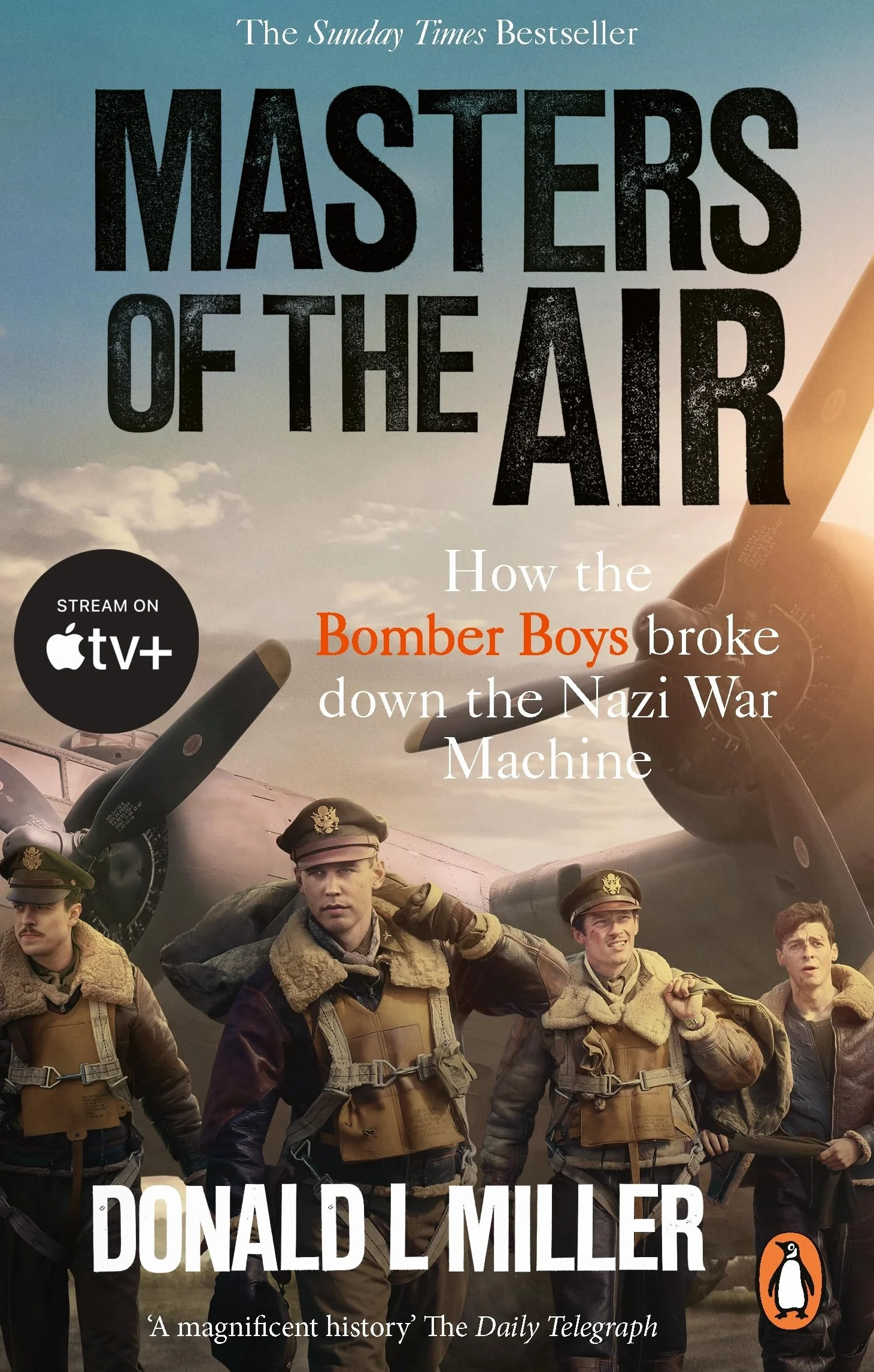 Masters of the Air: How The Bomber Boys Broke Down the Nazi War Machine