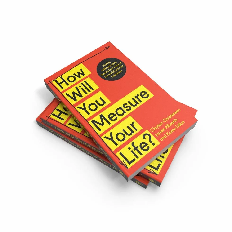 How Will You Measure Your Life?: A thought-provoking approach to measuring life's success