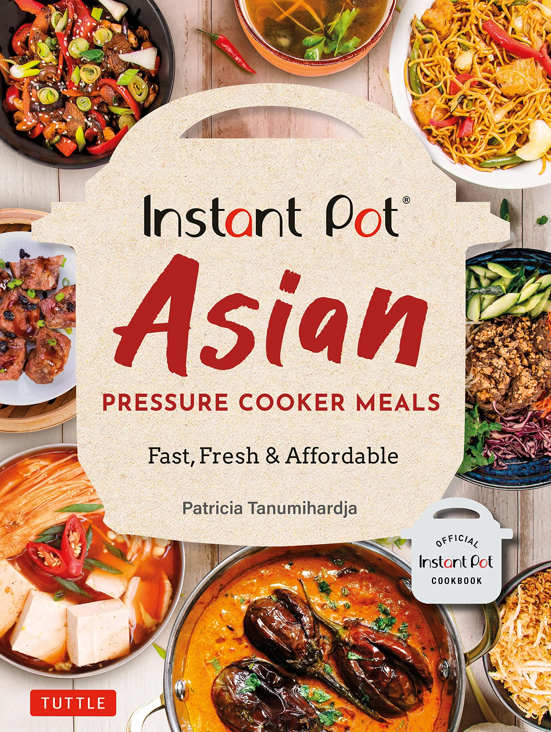 Instant Pot Asian Pressure Cooker Meals: Fast, Fresh & Affordable (Official Instant Pot Cookbook)