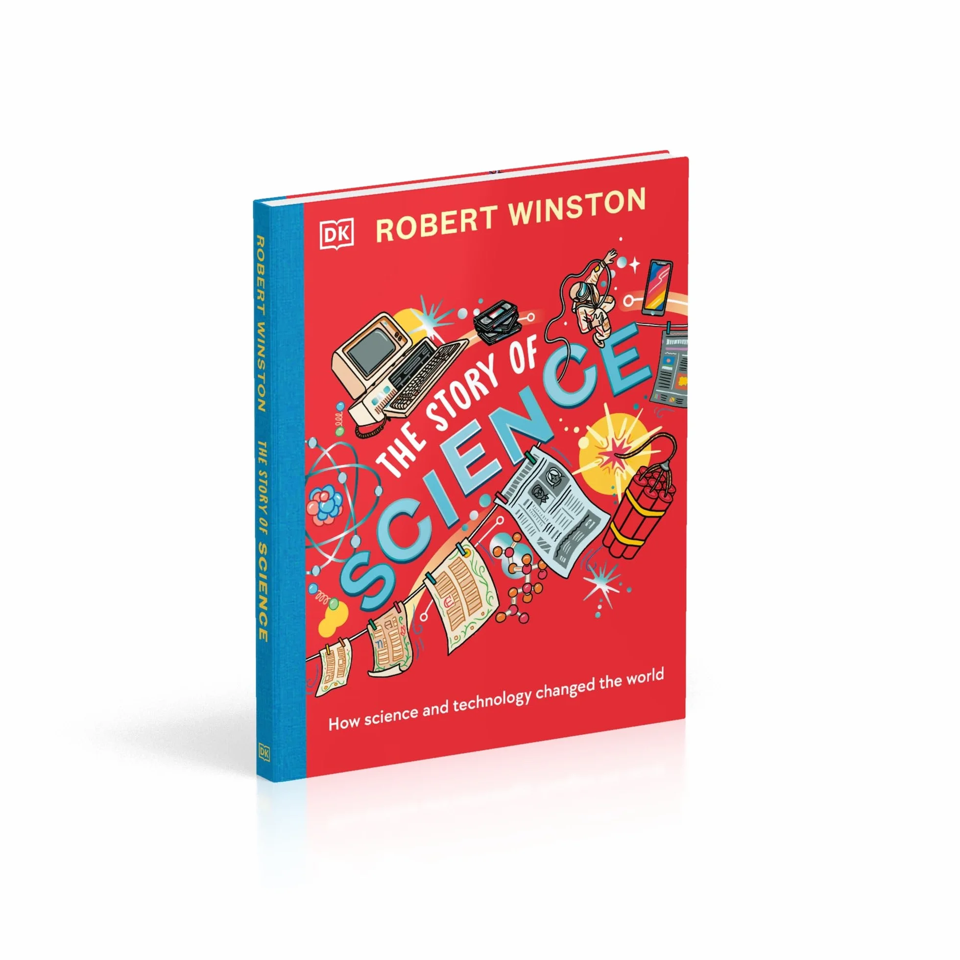 Robert Winston: The Story of Science: How Science and Technology Changed the World