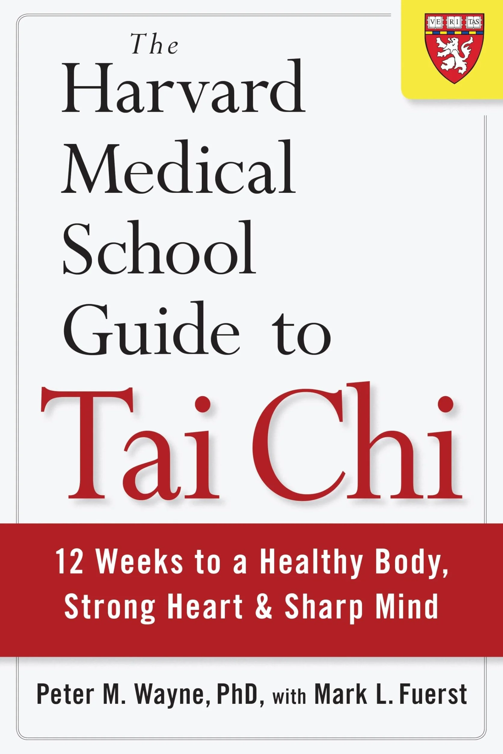 The Harvard Medical School Guide to Tai Chi: 12 Weeks to a Healthy Body, Strong Heart, and Sharp Mind