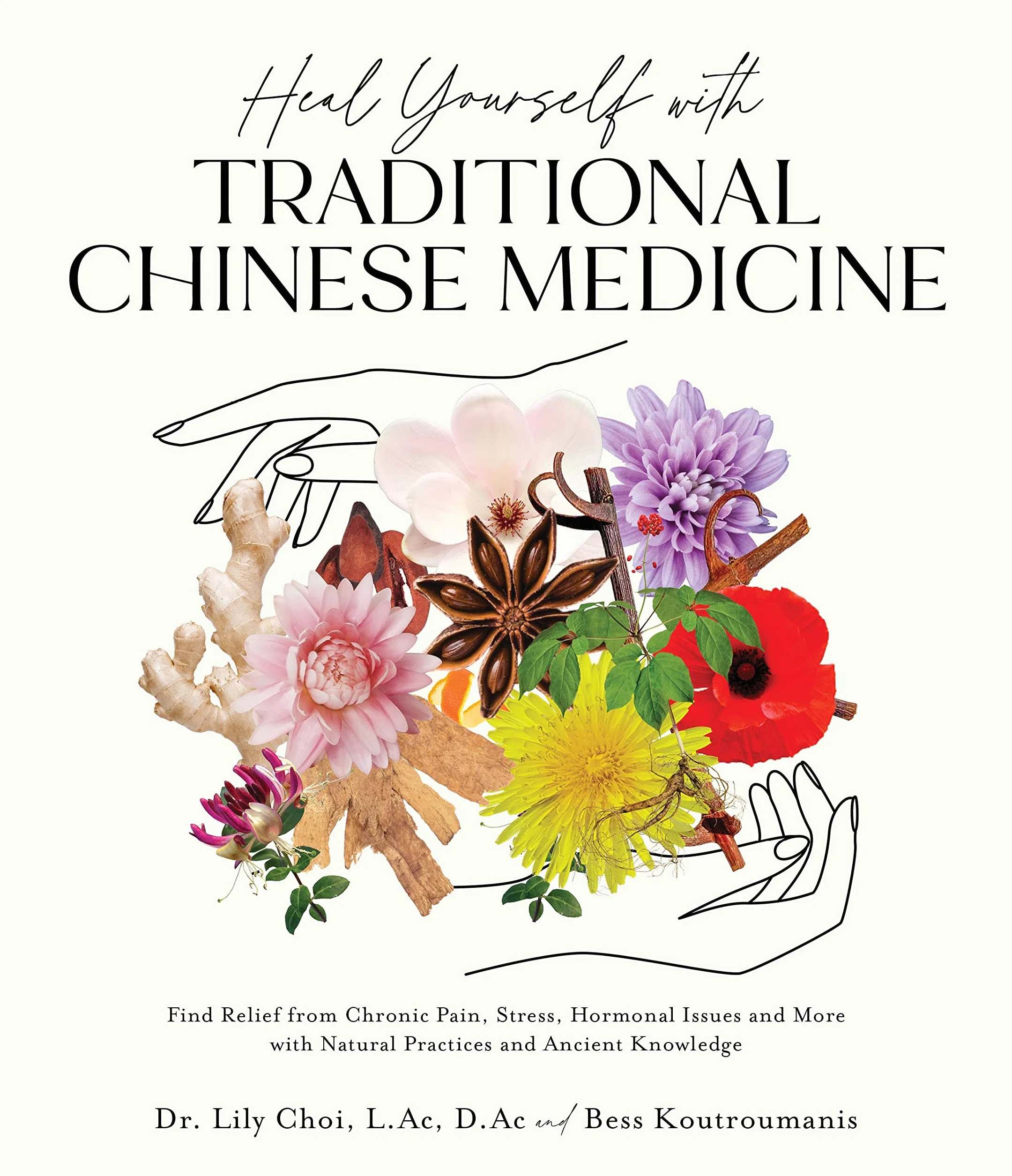 Heal Yourself with Traditional Chinese Medicine: Find Relief from Chronic Pain, Stress, Hormonal Issues and More with Natural Practices and Ancient Knowledge