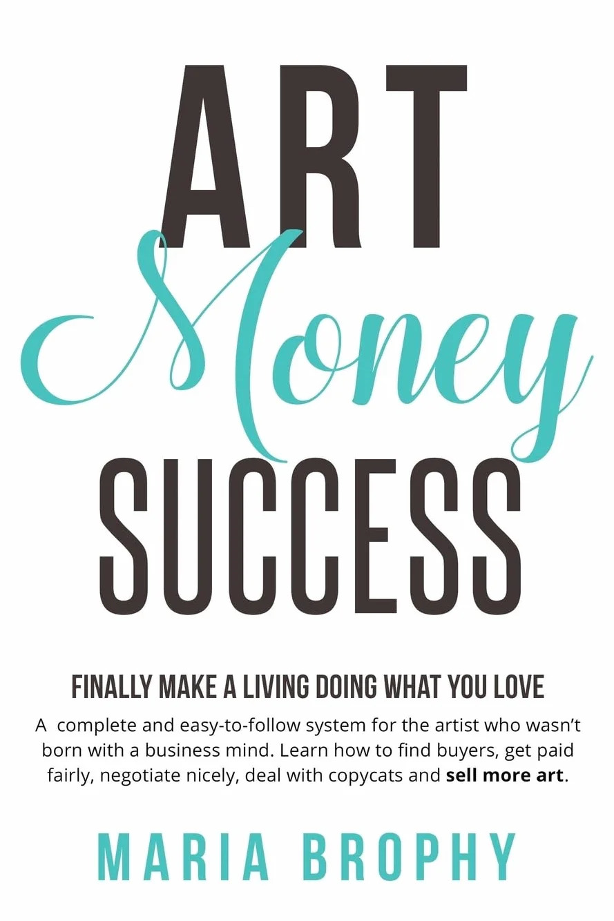 Art Money & Success: A complete and easy-to-follow system for the artist who wasn't born with a business mind. Learn how to find buyers, get paid ... nicely, deal with copycats and sell more art.