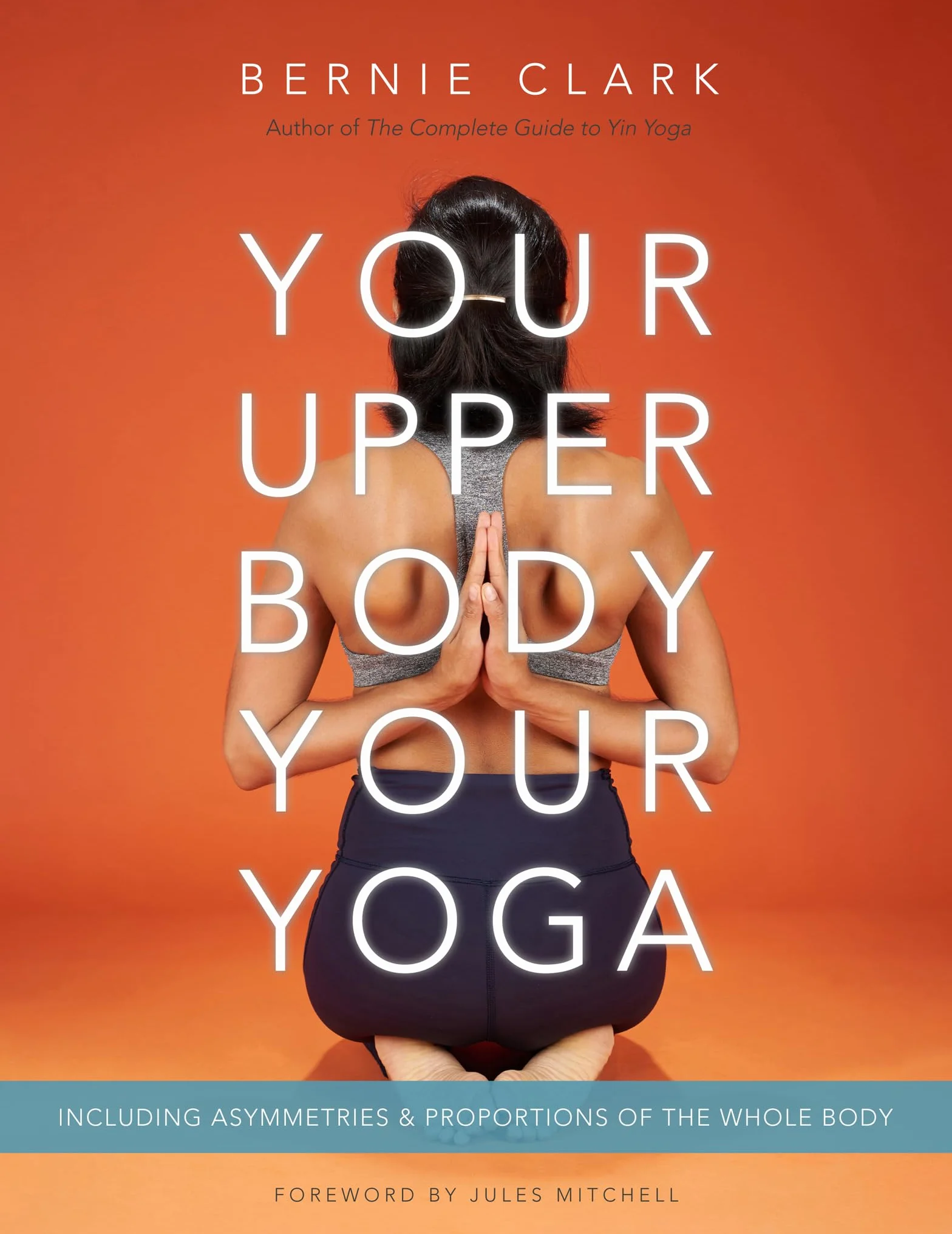 Your Upper Body, Your Yoga: Including Asymmetries & Proportions of the Whole Body