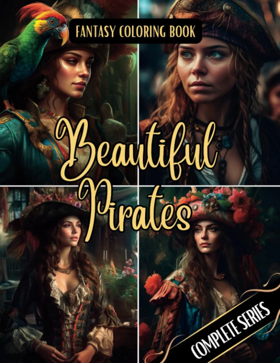 Fantasy Coloring Book Beautiful Pirates Complete Series: For Adults and Teens | 100 Images of Pirate Women with White and Black Backgrounds
