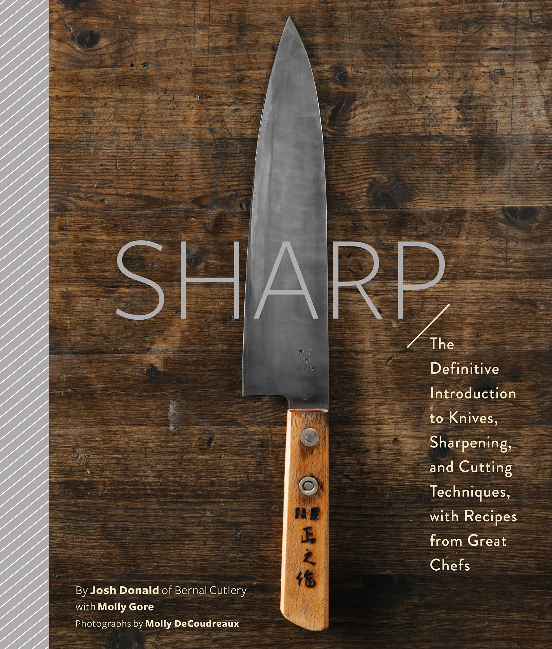 SHARP-THE DEFINITIVE GUIDE TO KNIVES KNIFE CARE AND CUTTING TECHNIQUES: The Definitive Introduction to Knives, Sharpening, and Cutting Techniques, with Recipes from Great Chefs