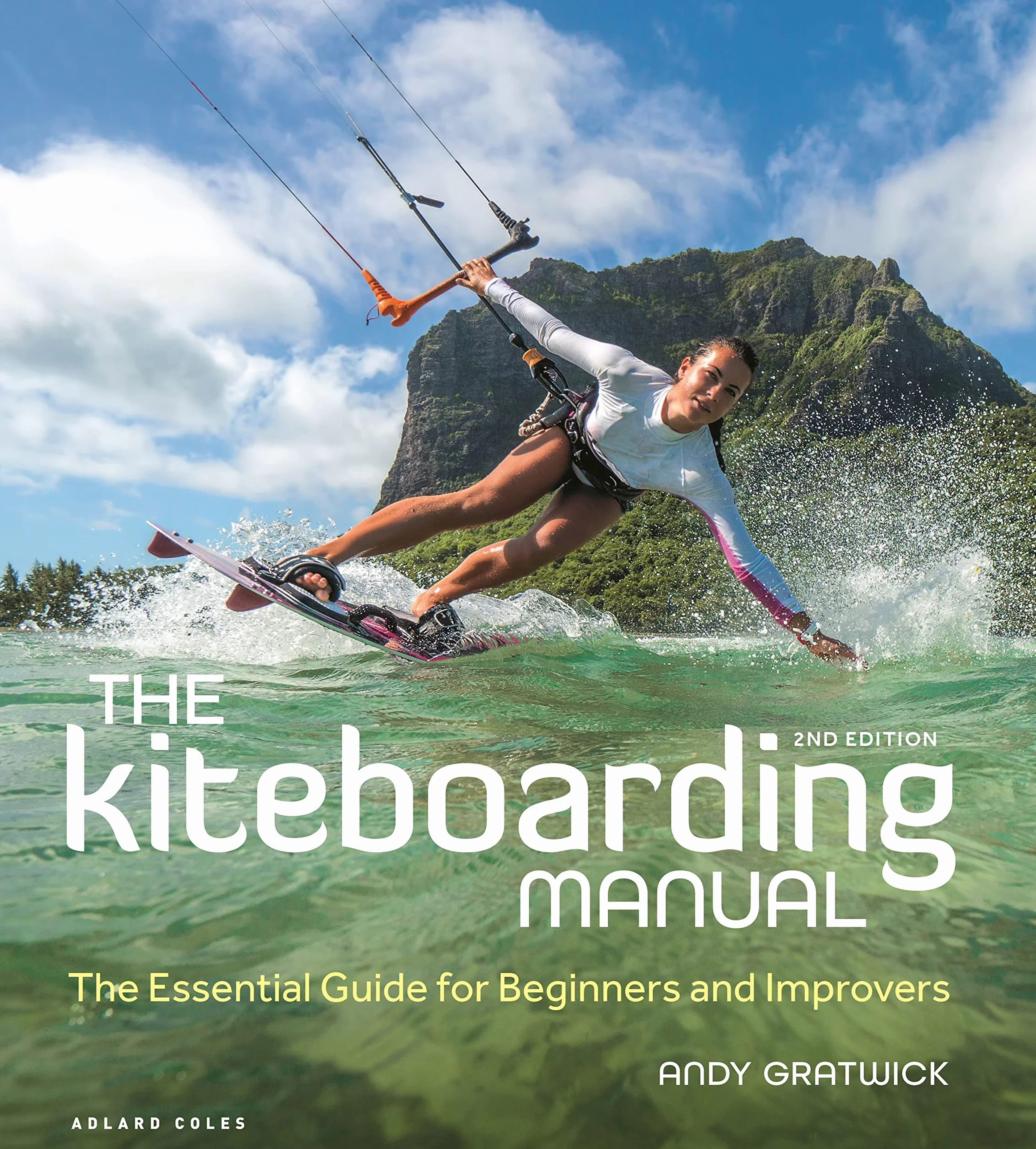 The Kiteboarding Manual 2nd edition: The Essential Guide for Beginners and Improvers
