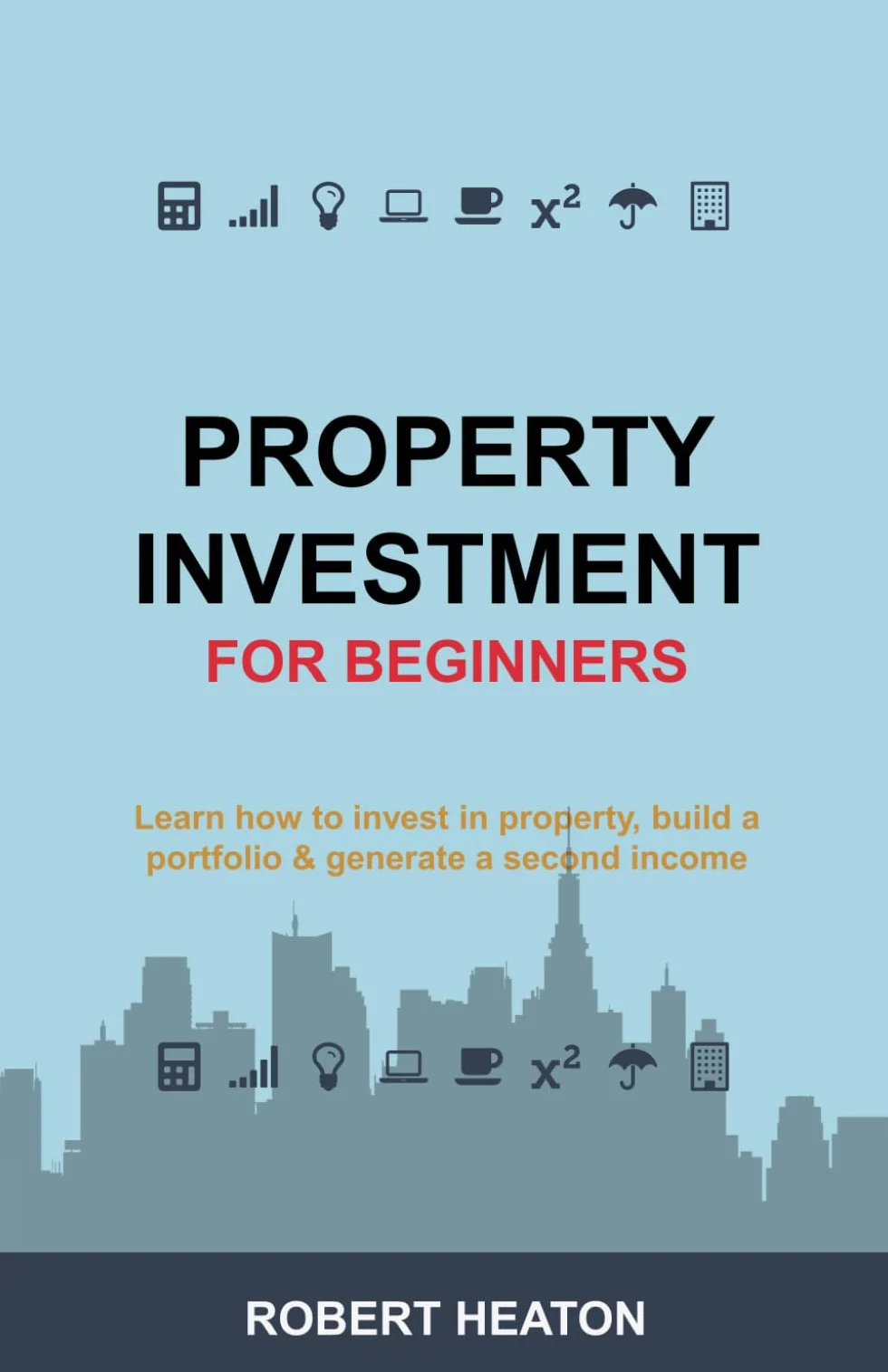 Property Investment for Beginners: Learn how to invest in property, build a portfolio & generate a second income