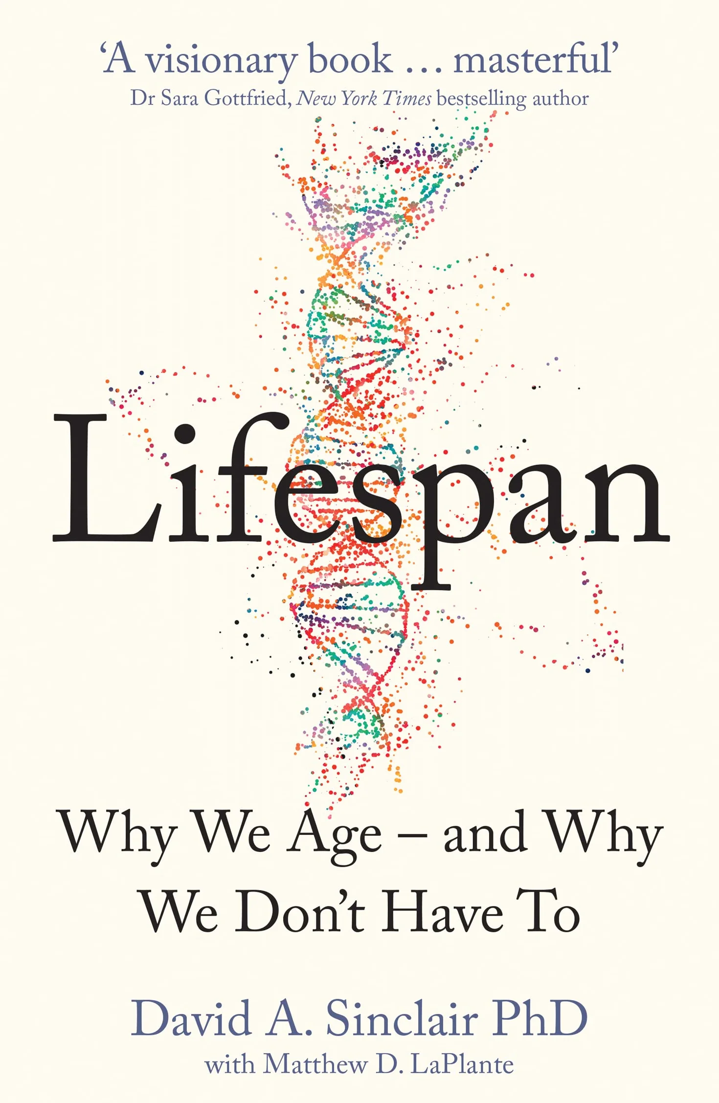 Lifespan: Live a longer and healthier life with this bestselling anti-ageing book by Dr David A. Sinclair, acclaimed Harvard Medical School doctor