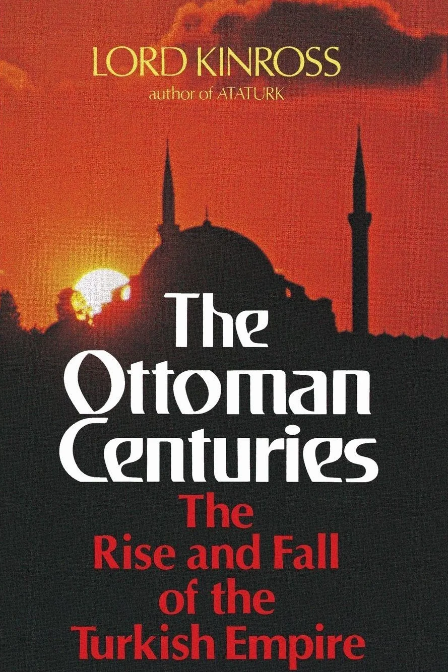 Ottoman Centuries: The Rise and Fall of the Turkish Empire