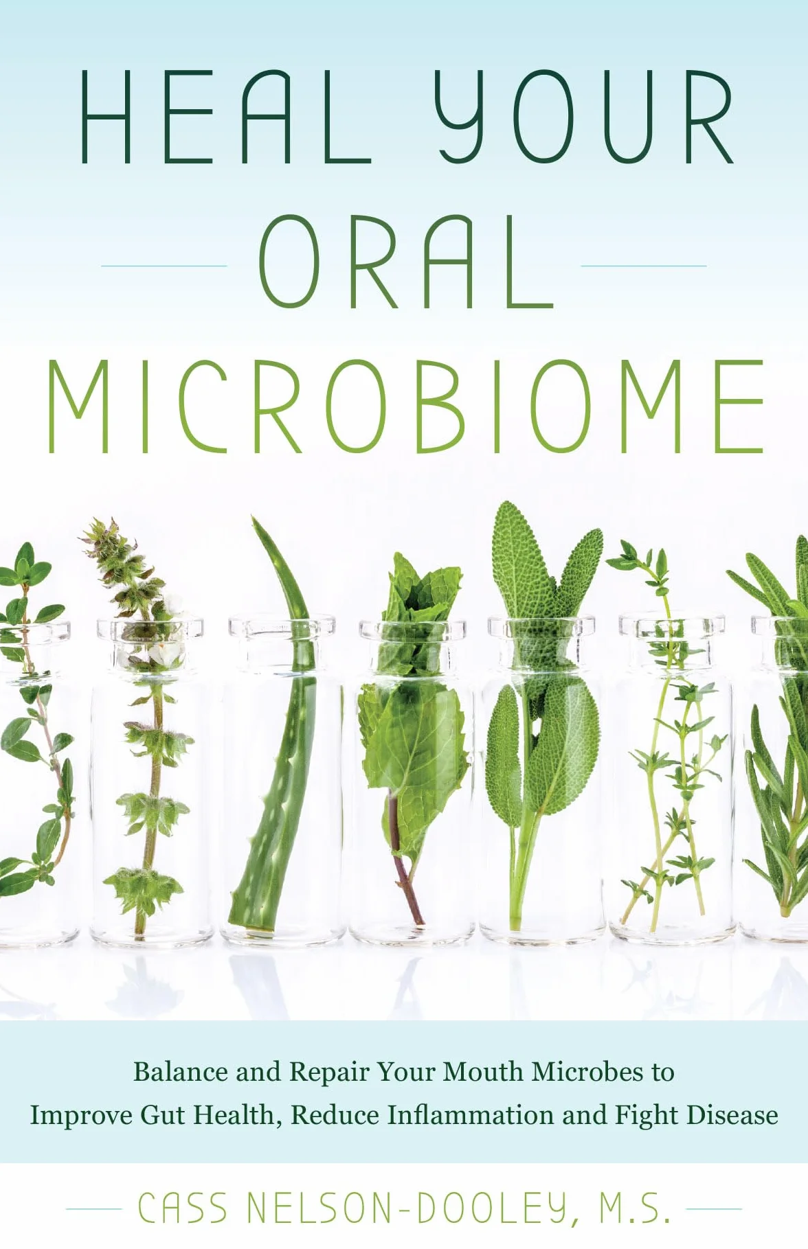 Heal Your Oral Microbiome: Balance and Repair your Mouth Microbes to Improve Gut Health, Reduce Inflammation and Fight Disease