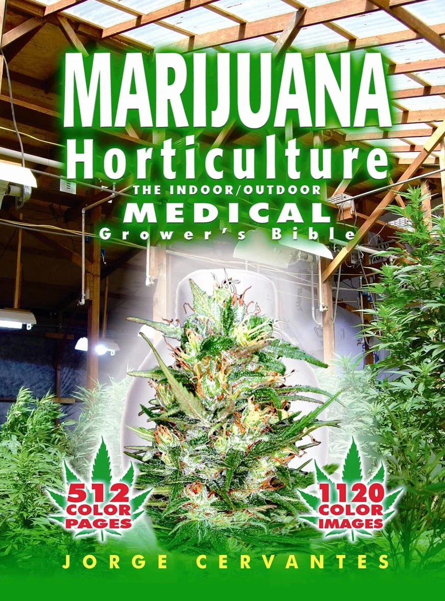 Marijuana Horticulture: The Indoor/Outdoor Medical Grower's Bible
