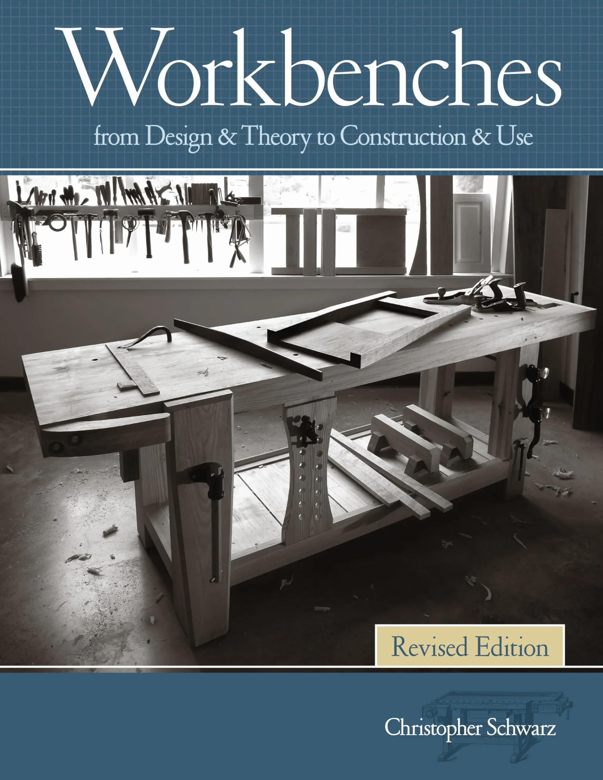Workbenches Revised Edition: From Design & Theory to Construction & Use