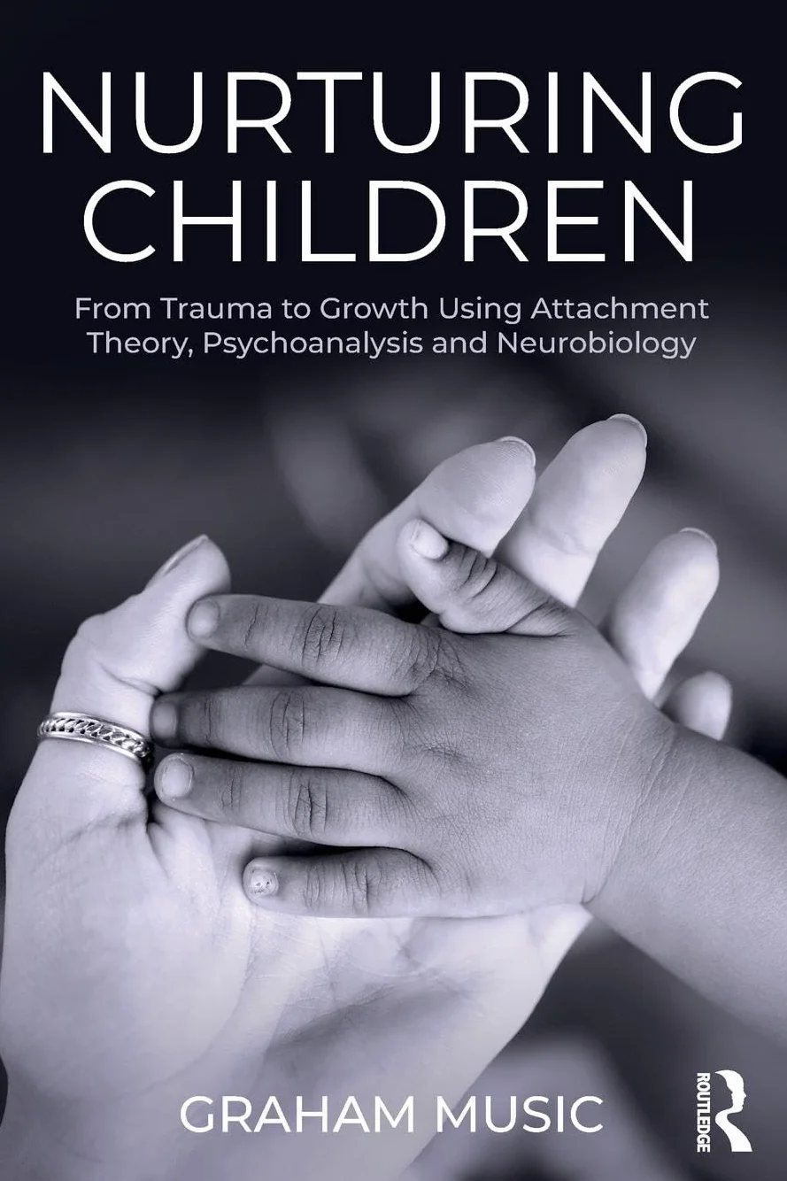 Nurturing Children: From Trauma to Growth Using Attachment Theory, Psychoanalysis and Neurobiology