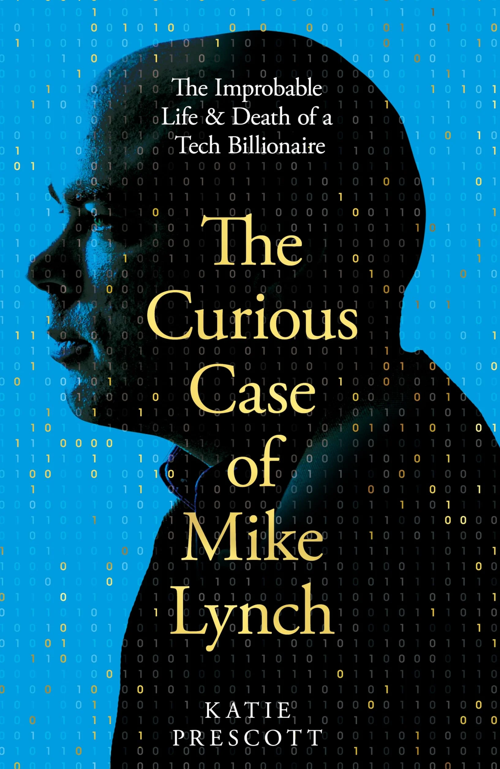 The Curious Case of Mike Lynch: The Improbable Life & Death of a Tech Billionaire