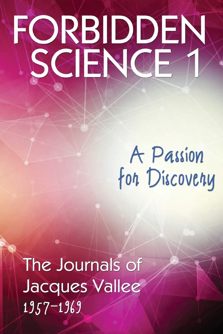 FORBIDDEN SCIENCE 1: A Passion for Discovery, The Journals of Jacques Vallee 1957-1969