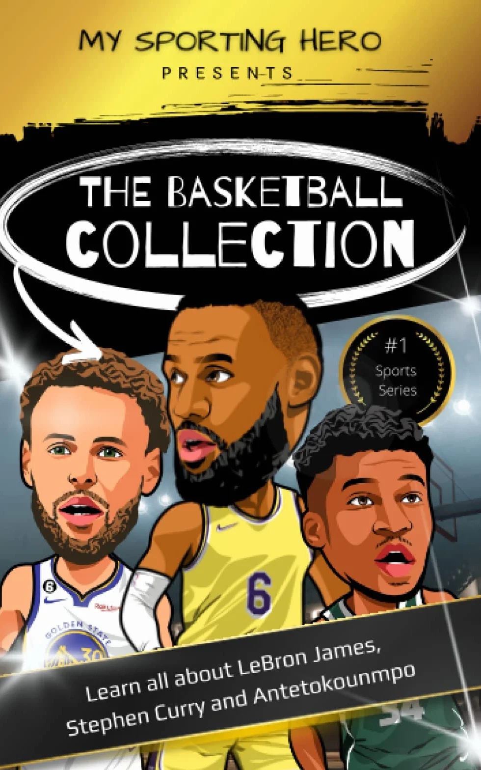 My Sporting Hero: The Basketball Collection: Learn all about LeBron James, Stephen Curry and Antetokounmpo