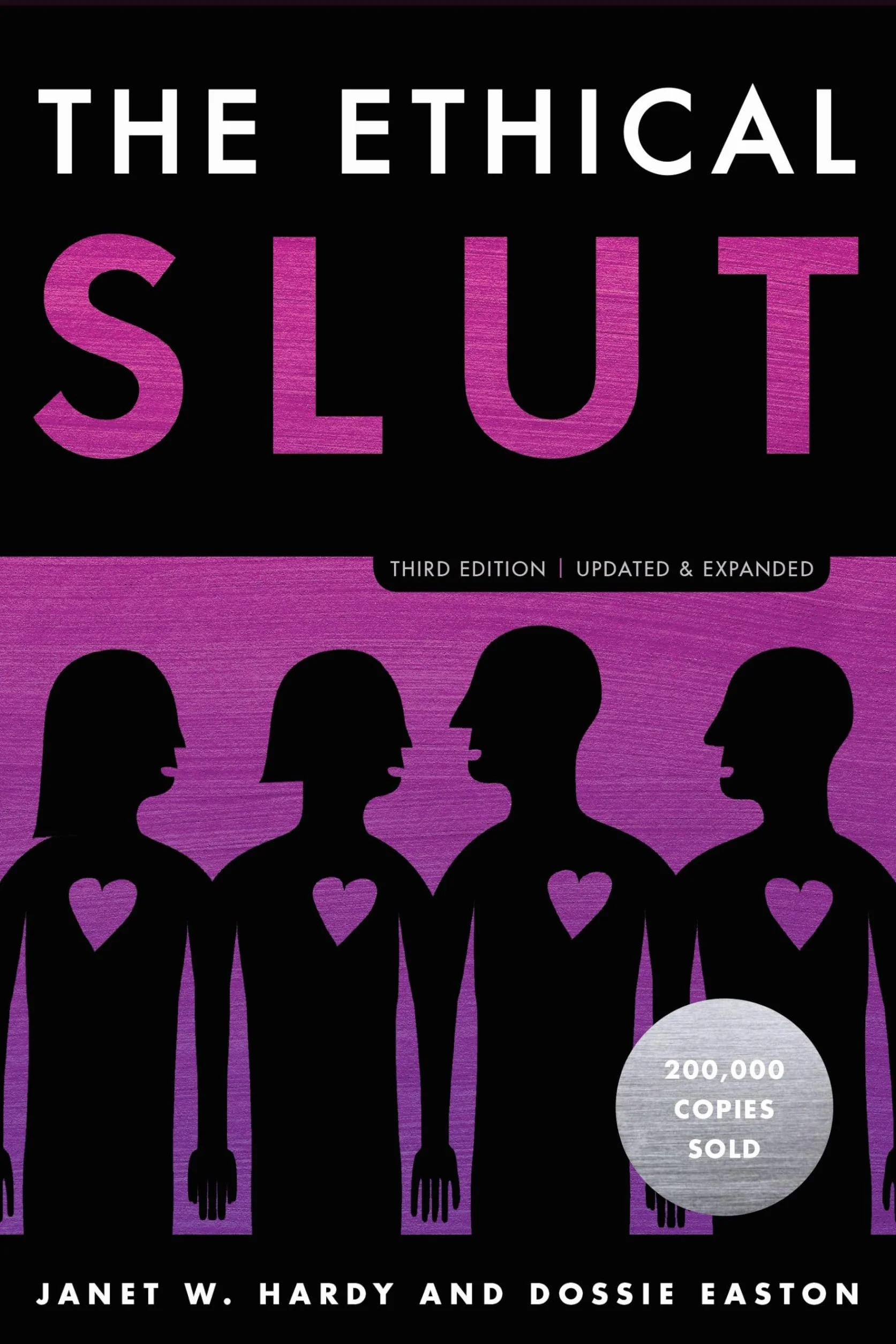 The Ethical Slut, Third Edition: A Practical Guide to Polyamory, Open Relationships, and Other Freedoms in Sex and Love