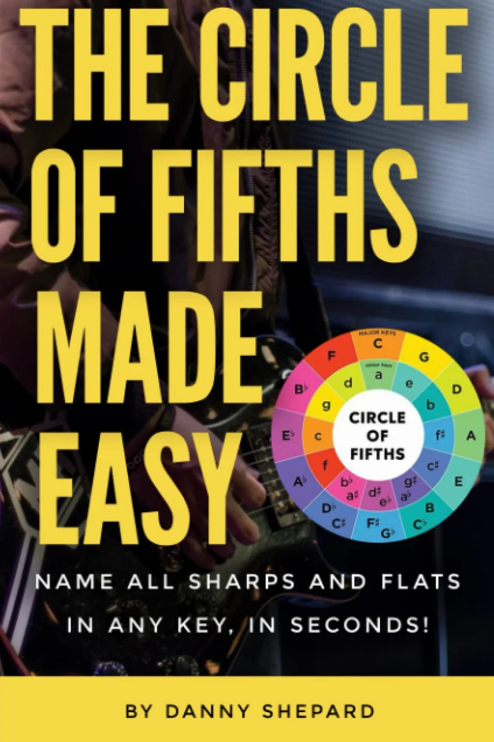 The Circle of Fifths Made Easy: Name all Sharps and Flats in any Key in Seconds