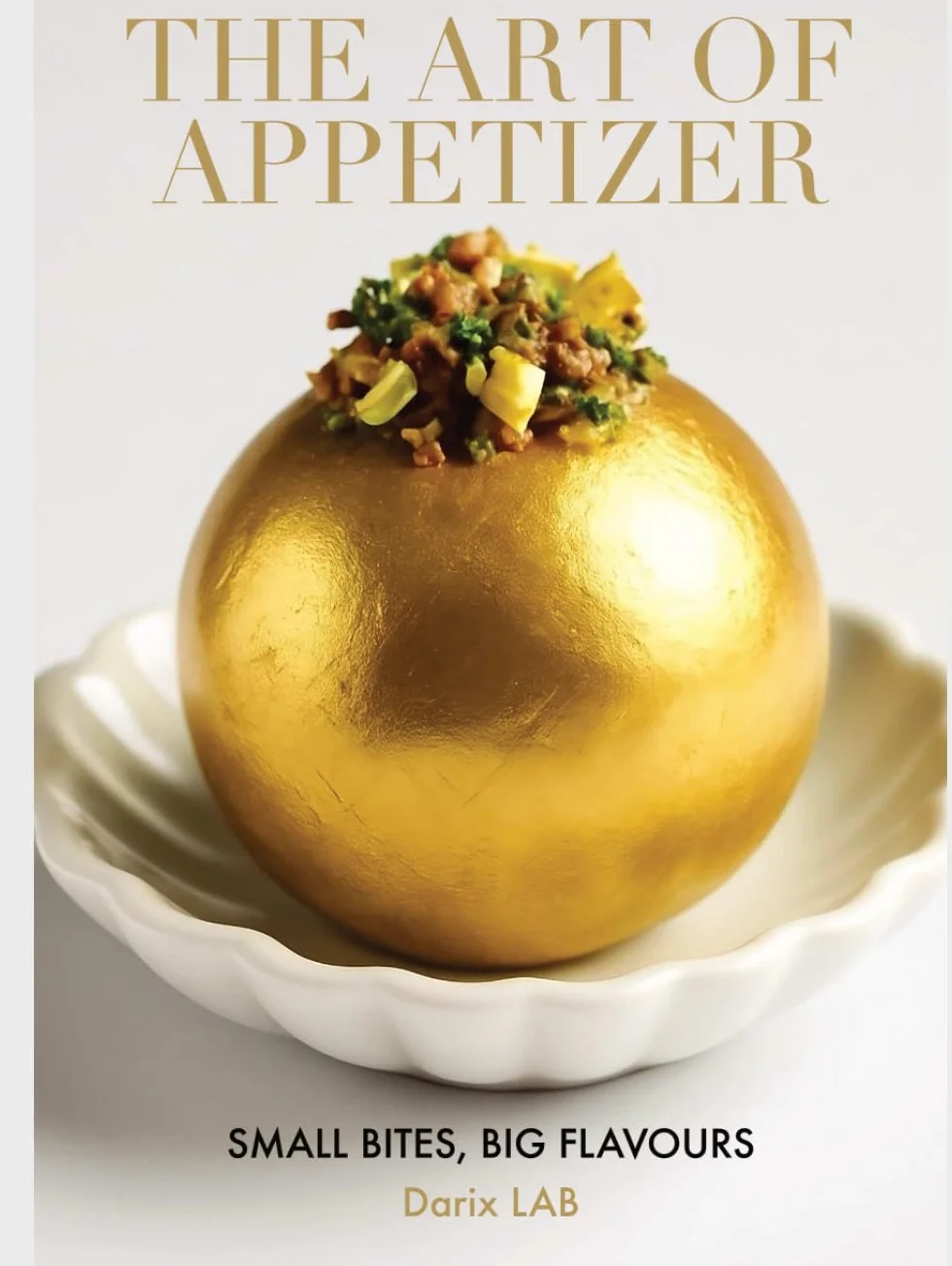 THE ART OF THE APPETIZER: Small Bites, Big Flavours