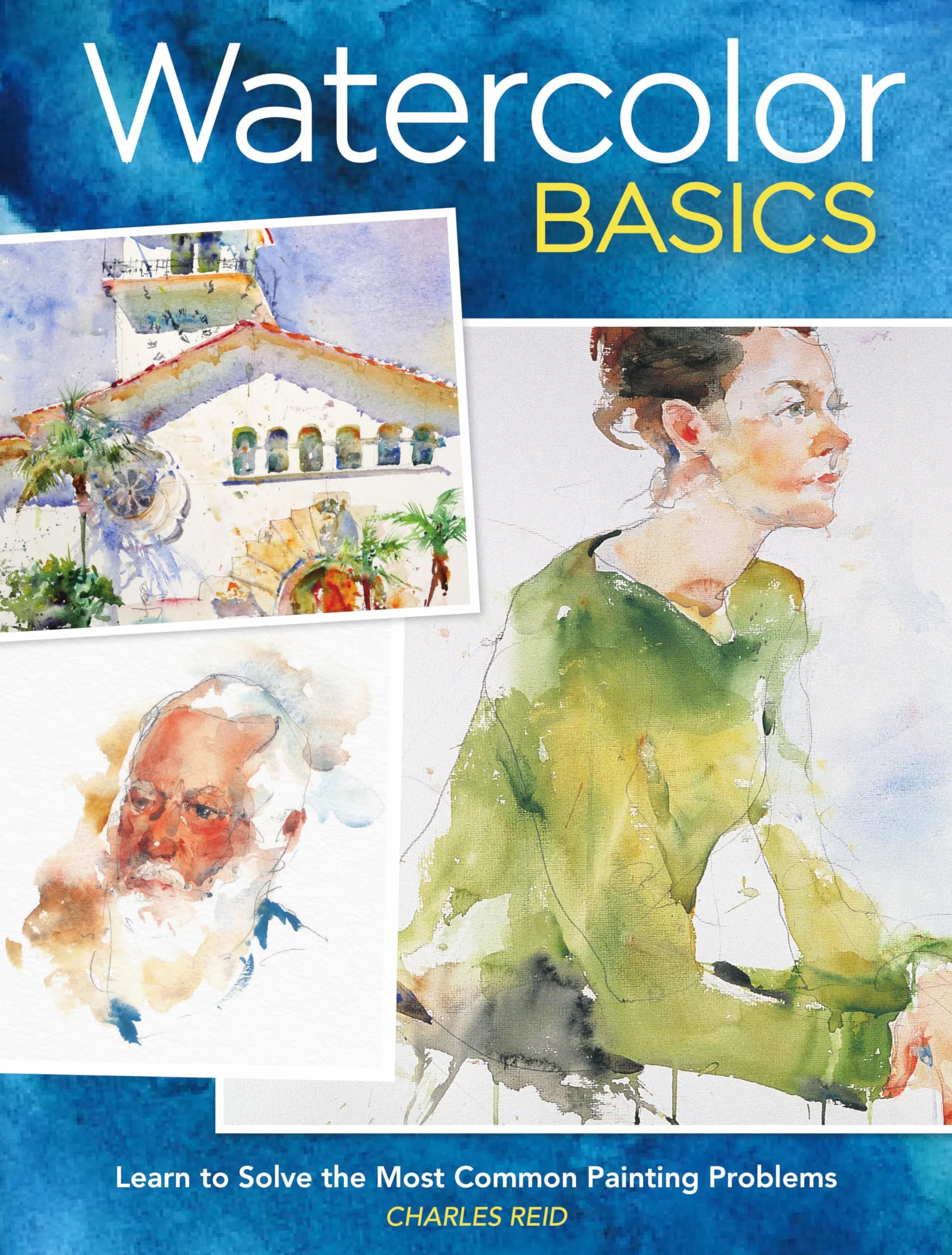 Watercolor Basics: Learn To Solve The Most Common Painting Problems
